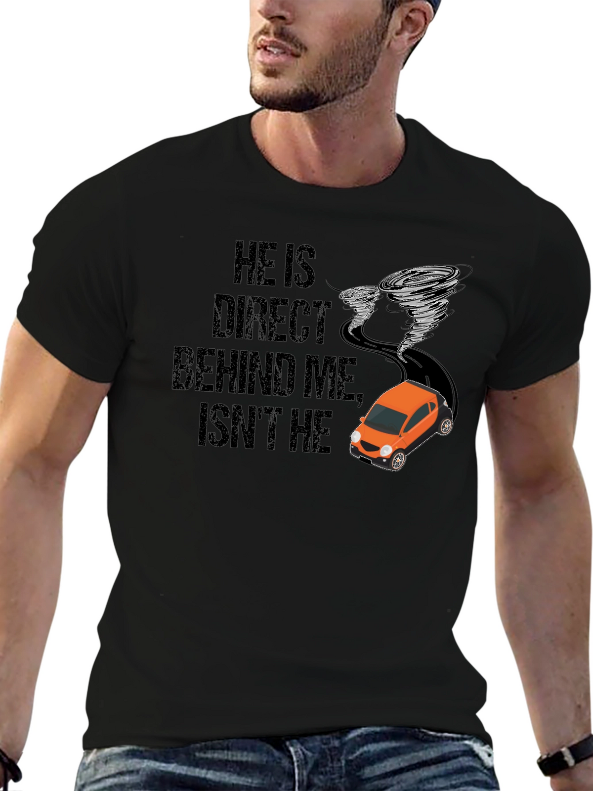 He Is Right Behind Me Isnt He T-Shirt
