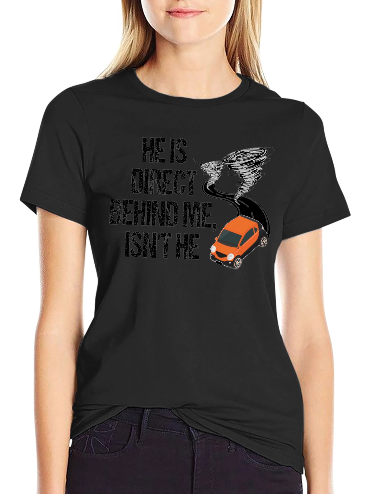 He Is Right Behind Me Isnt He T-Shirt