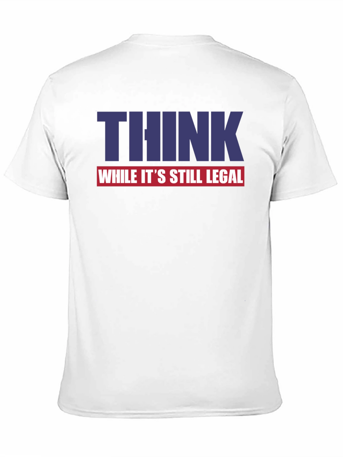 Think While Its Still Legal Graphic Tee