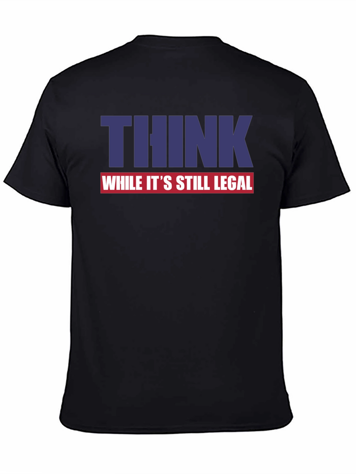 Think While Its Still Legal Graphic Tee