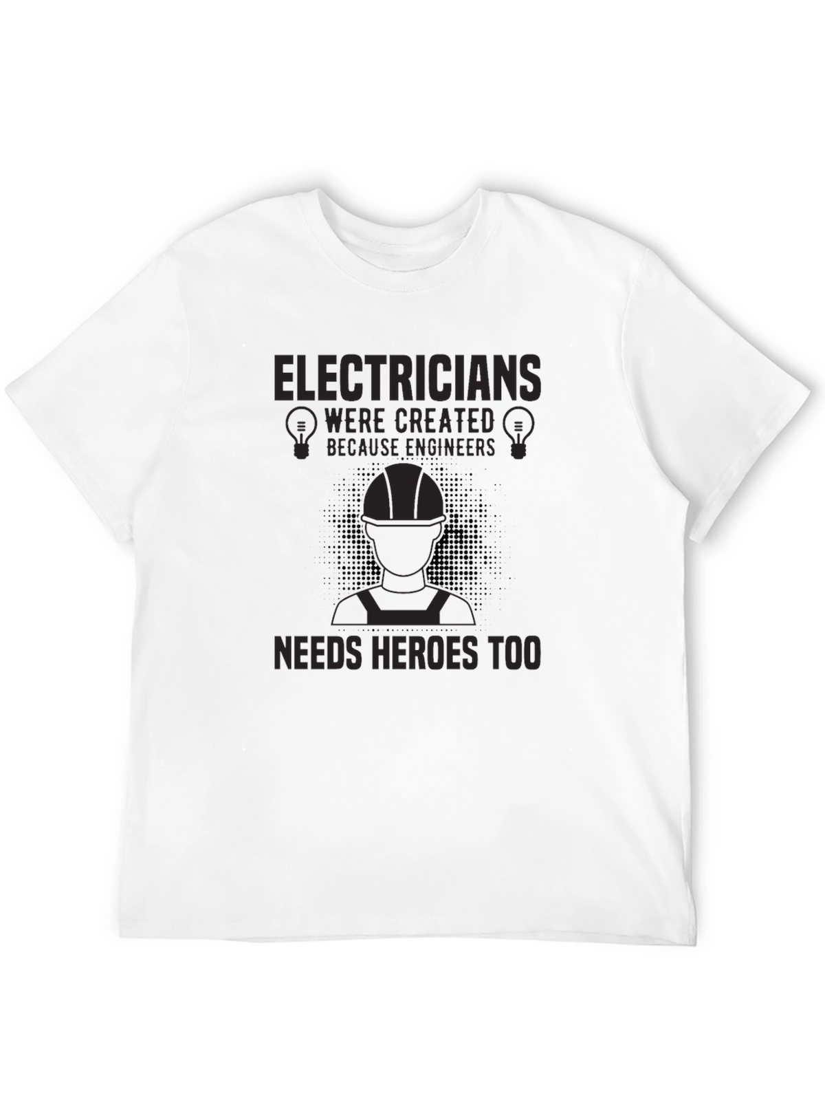 Electricians Heroes T-Shirt - Funny Engineer Gift