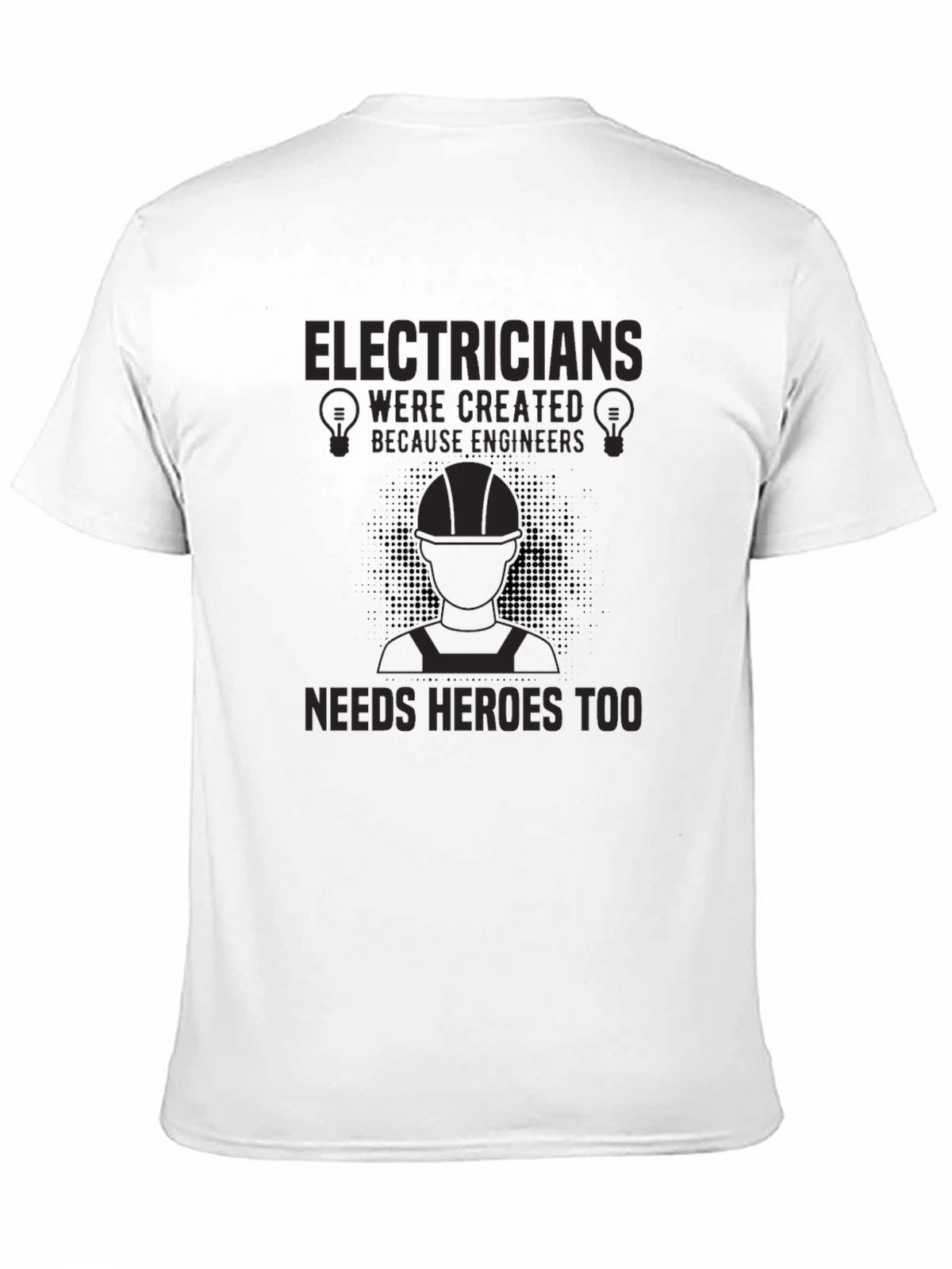 Electricians Heroes T-Shirt - Funny Engineer Gift