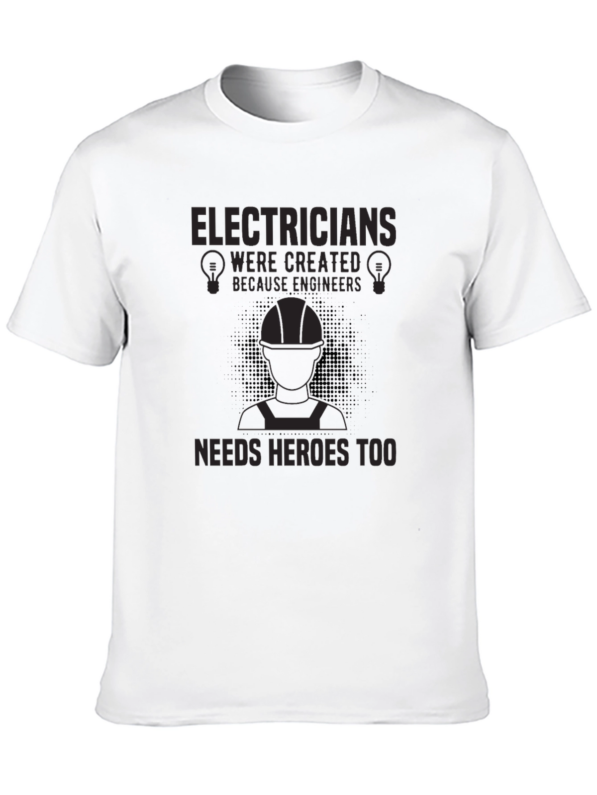Electricians Heroes T-Shirt - Funny Engineer Gift