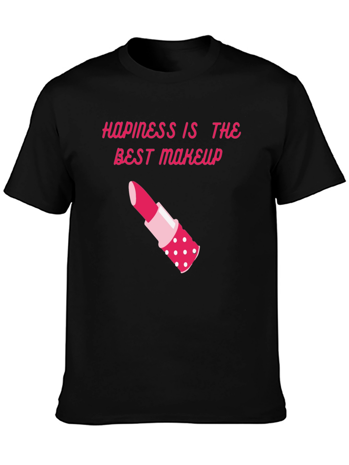 Happiness is Makeup T-Shirt - Stylish & Comfy