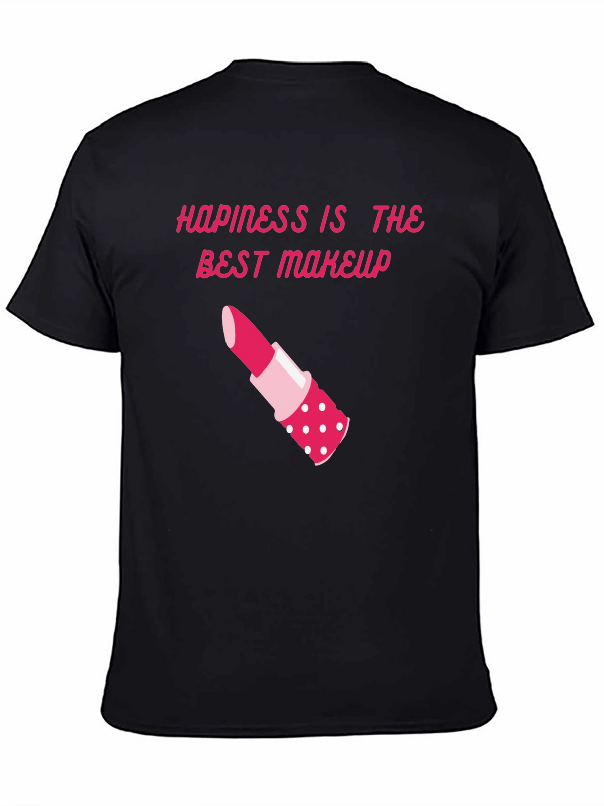 Happiness is Makeup T-Shirt - Stylish & Comfy