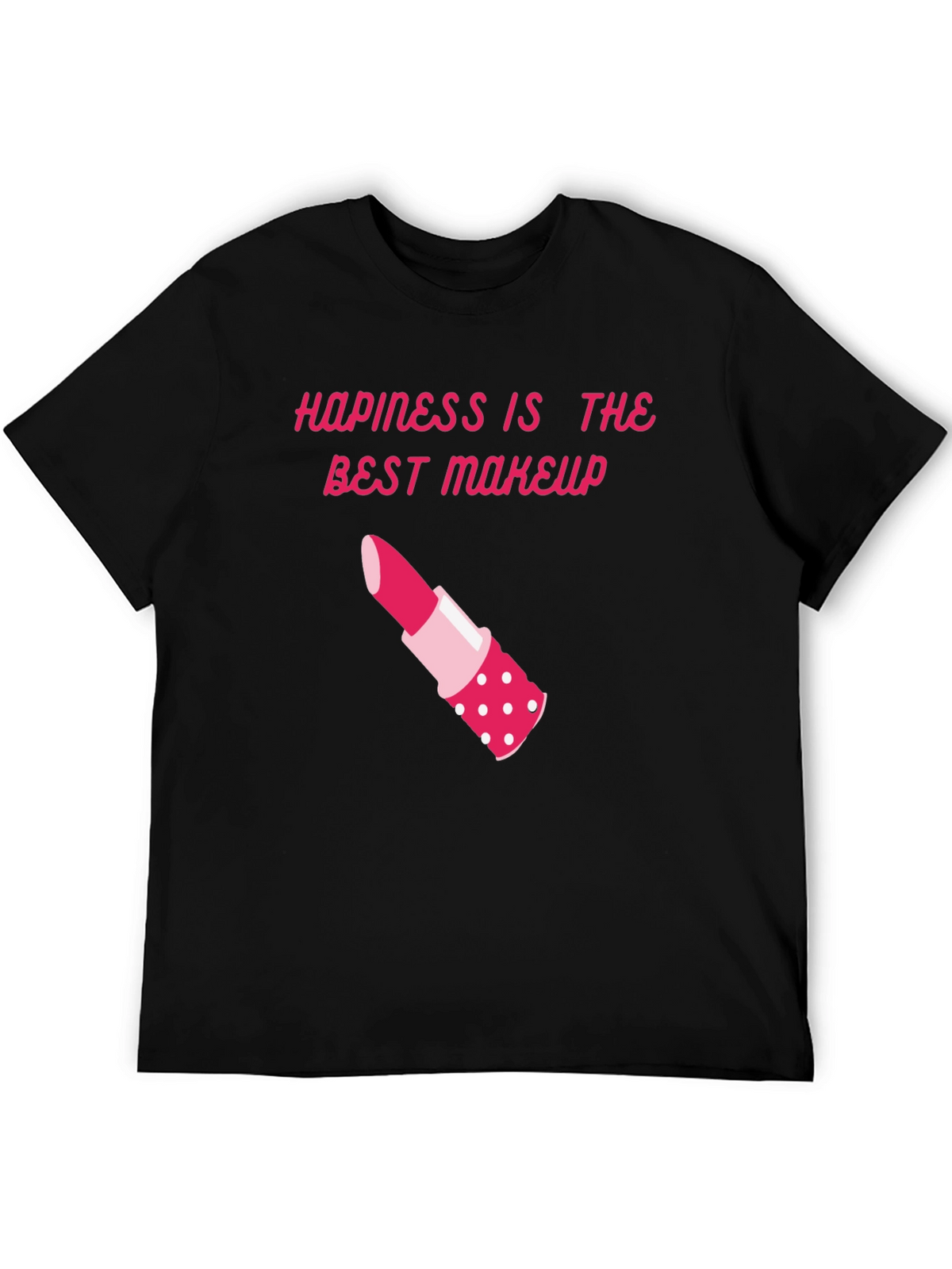 Happiness is Makeup T-Shirt - Stylish & Comfy