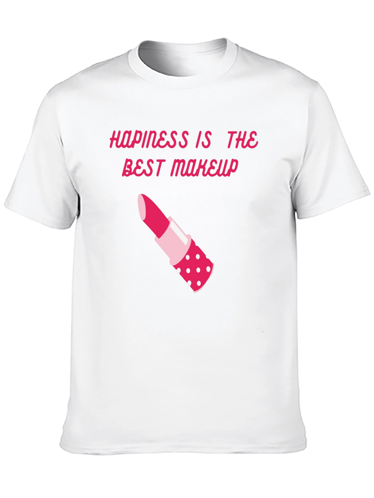 Happiness is Makeup T-Shirt - Stylish & Comfy