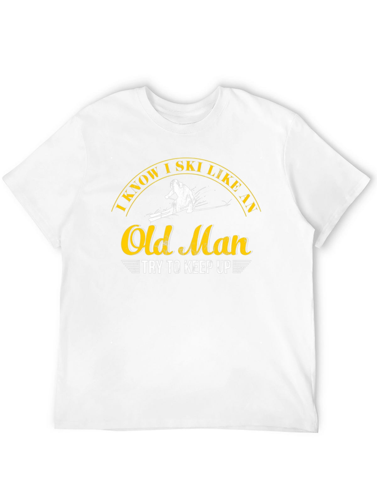 I Know I Ski Like An Old Man T-Shirt