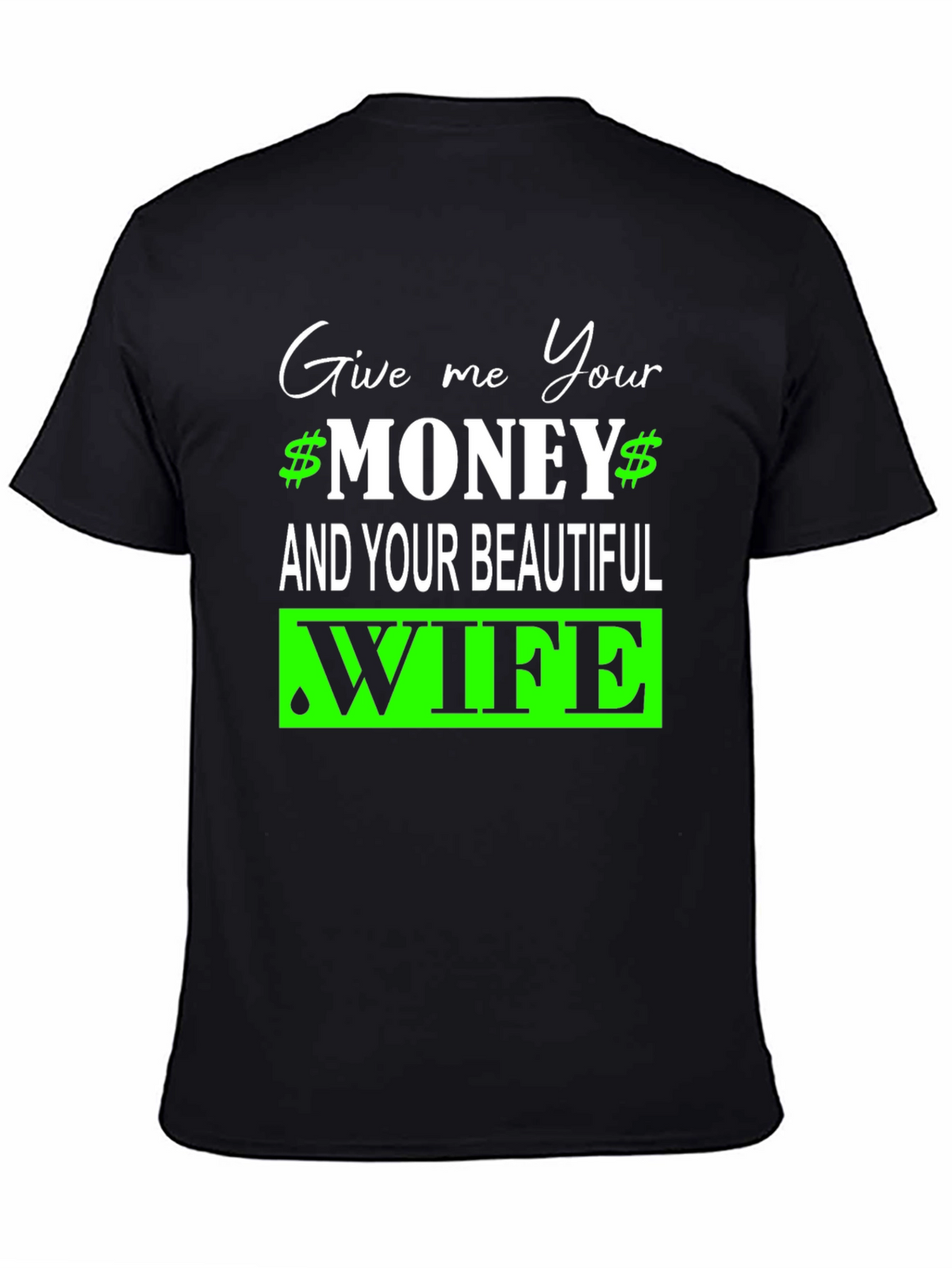 Give Me Your Money and Wife Graphic Tee