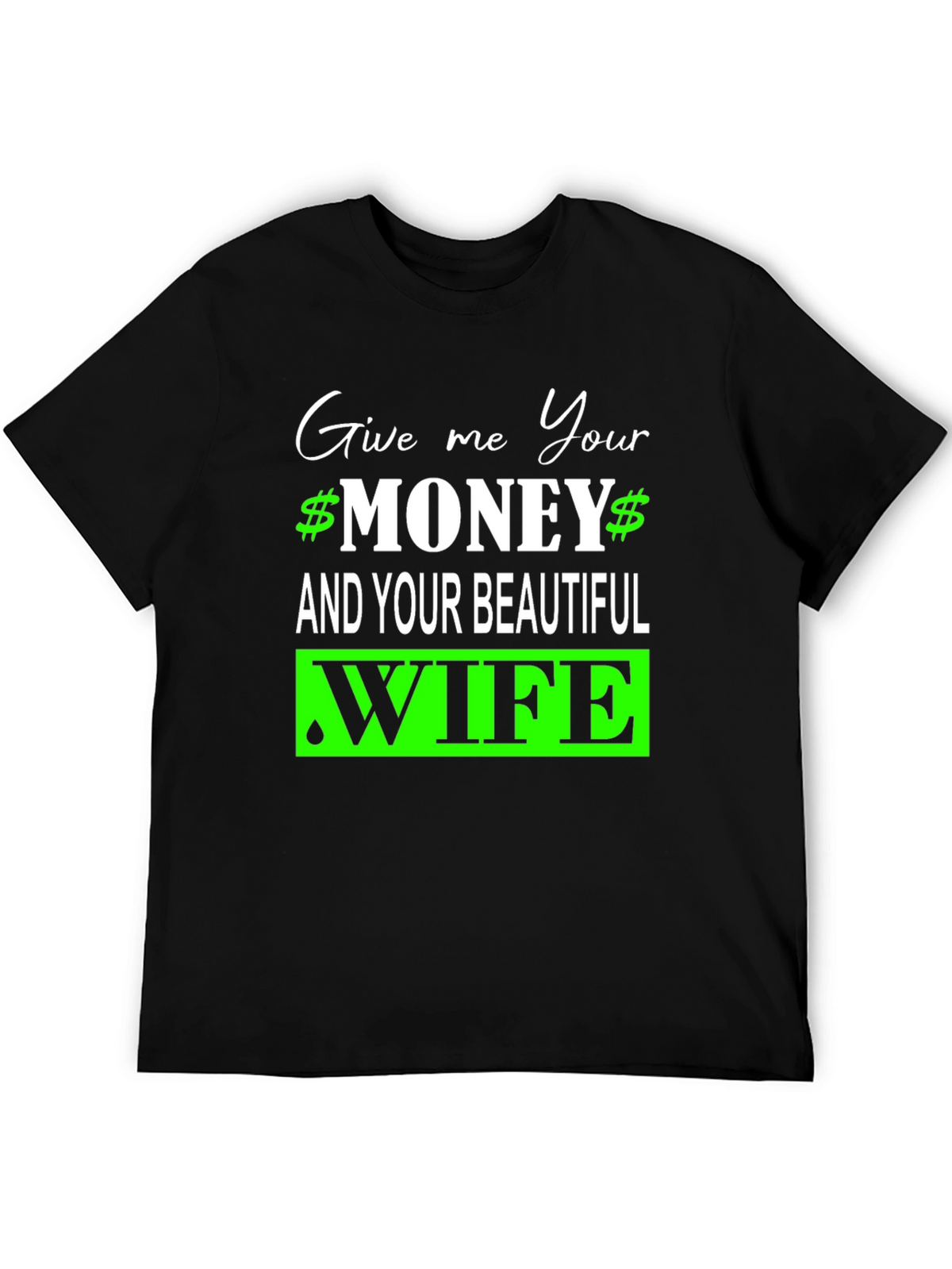 Give Me Your Money and Wife Graphic Tee