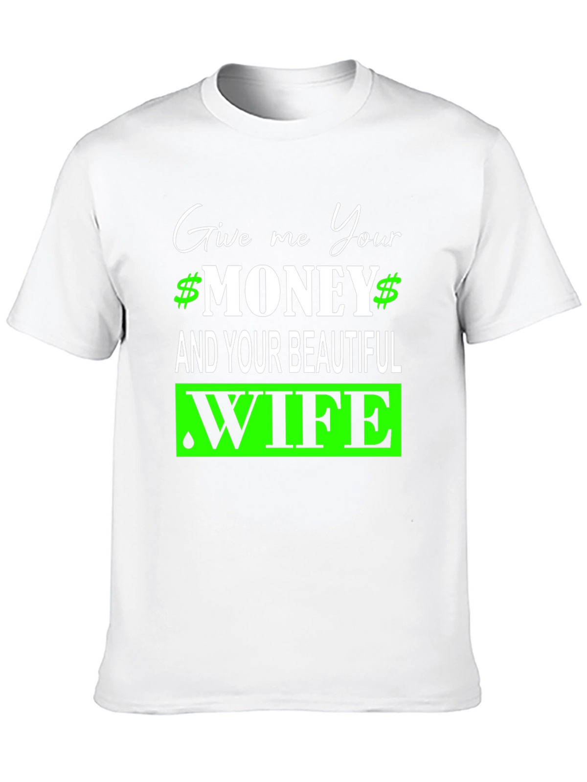 Give Me Your Money and Wife Graphic Tee