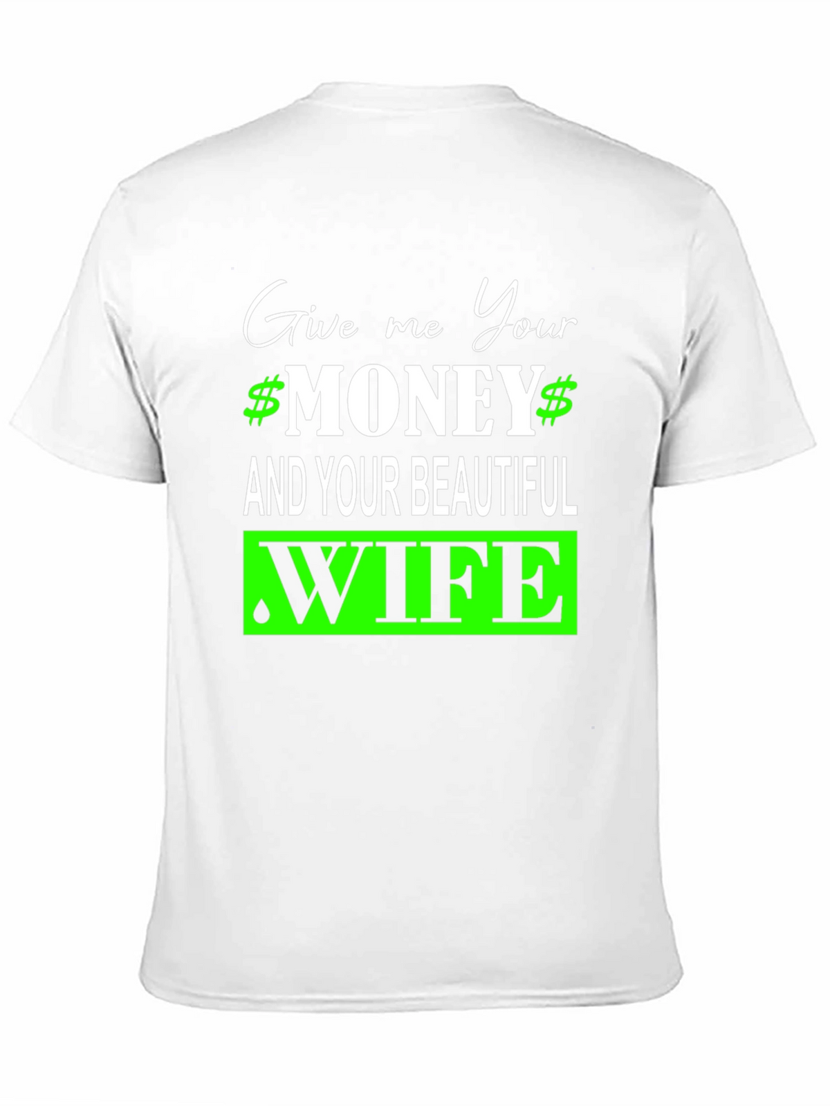 Give Me Your Money and Wife Graphic Tee