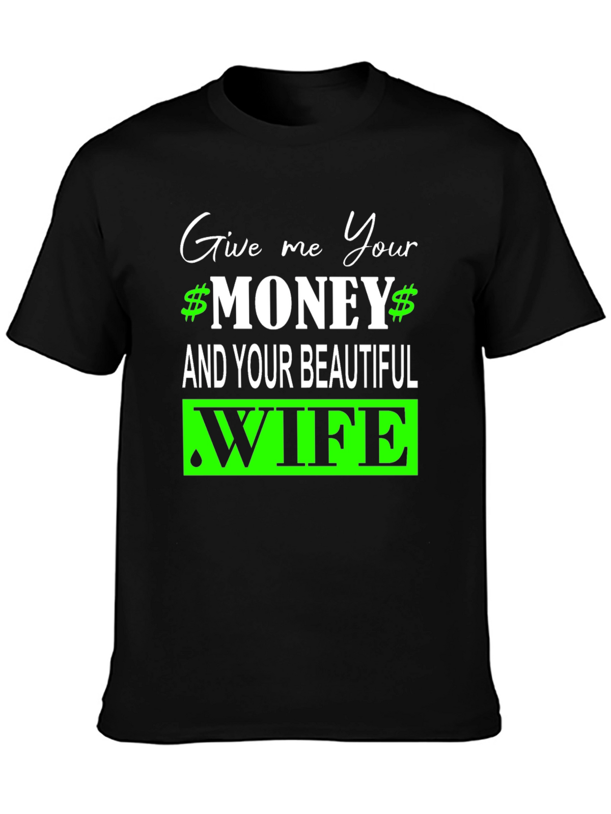 Give Me Your Money and Wife Graphic Tee
