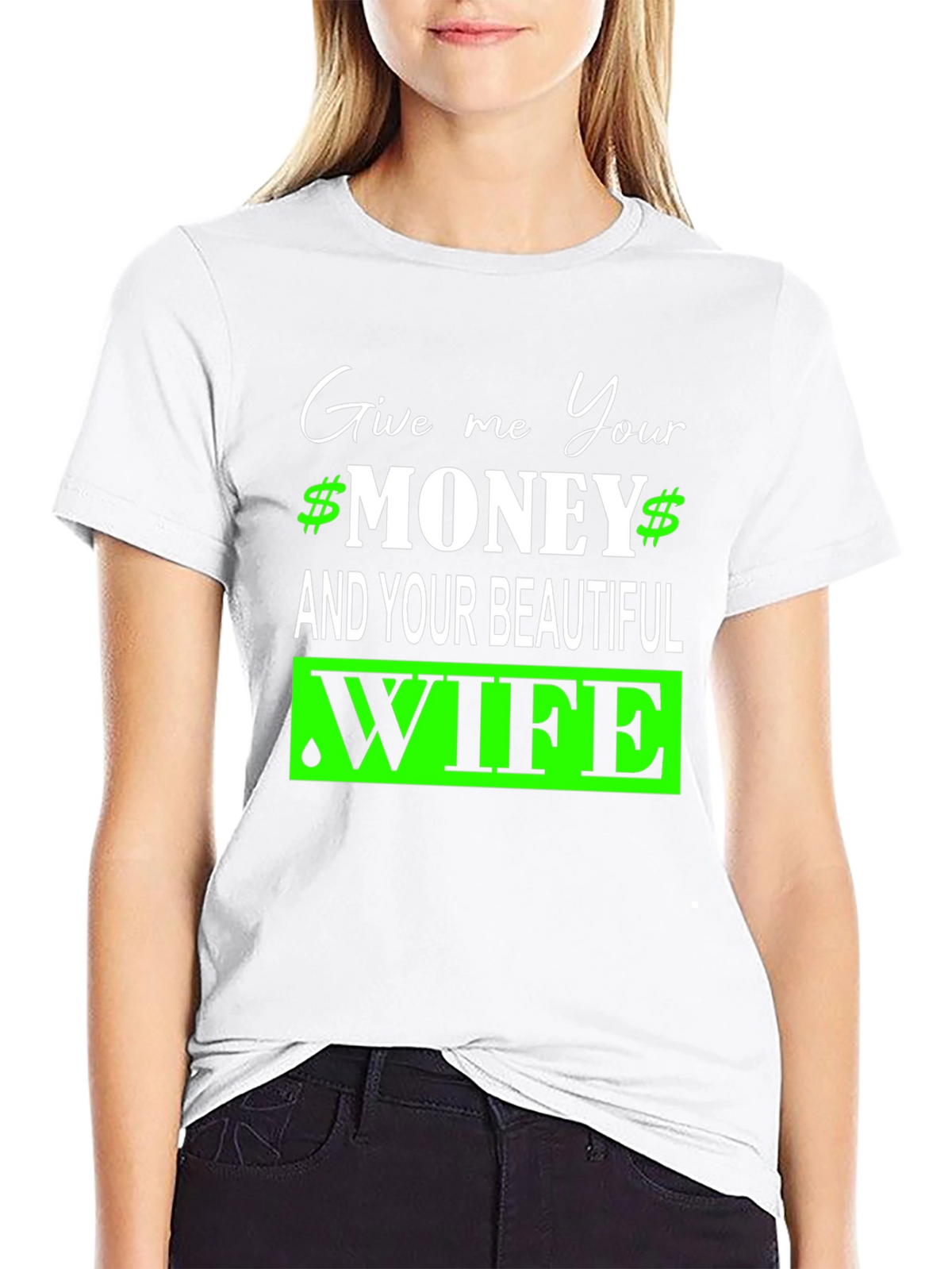 Give Me Your Money and Wife Graphic Tee