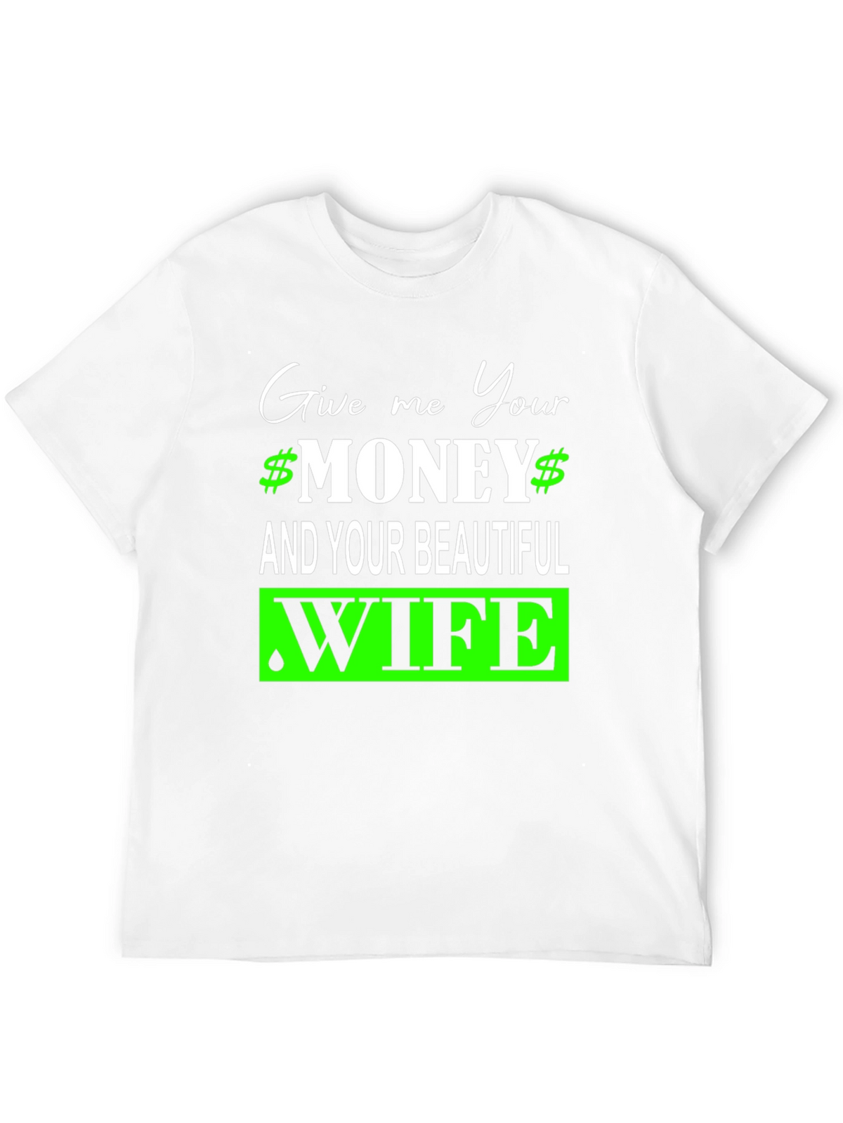Give Me Your Money and Wife Graphic Tee