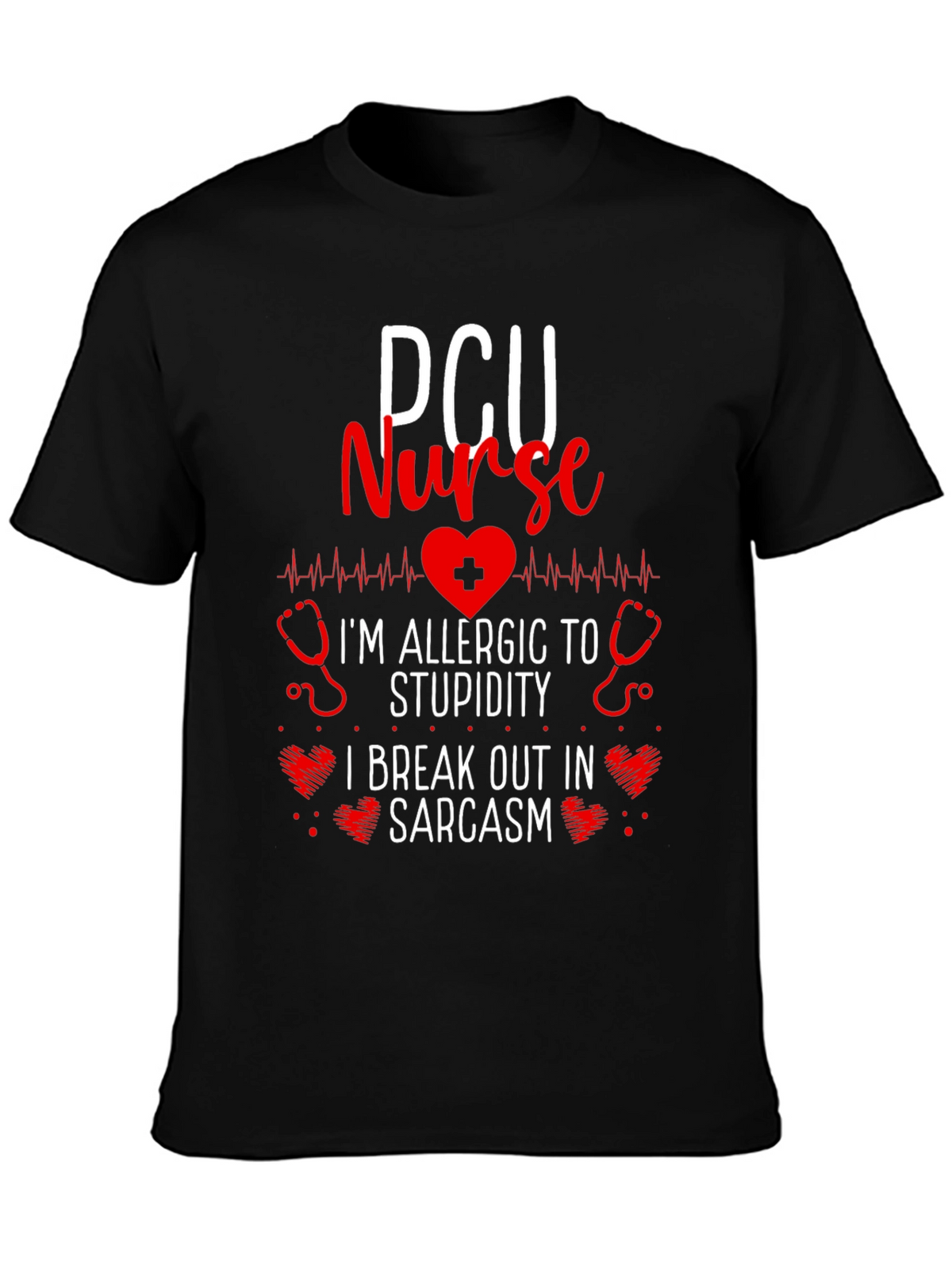 PCU Nurse Allergic to Stupidity Sarcasm T-Shirt
