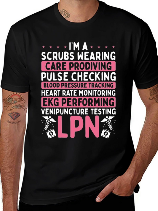 LPN Nurse T-Shirt - Scrubs Wearing Professional Tee