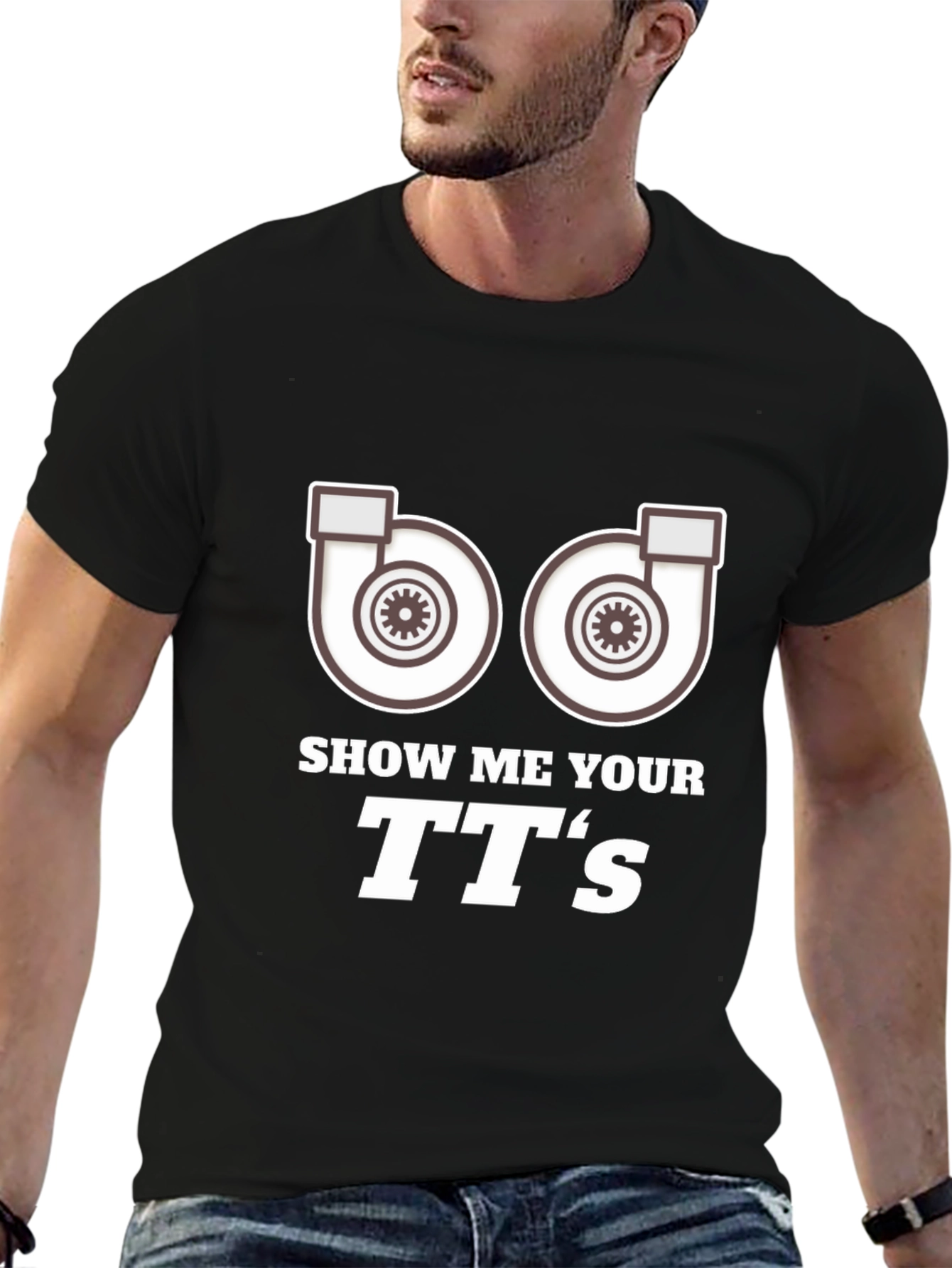Show Me Your TTs T-Shirt Turbo Car Enthusiast Apparel