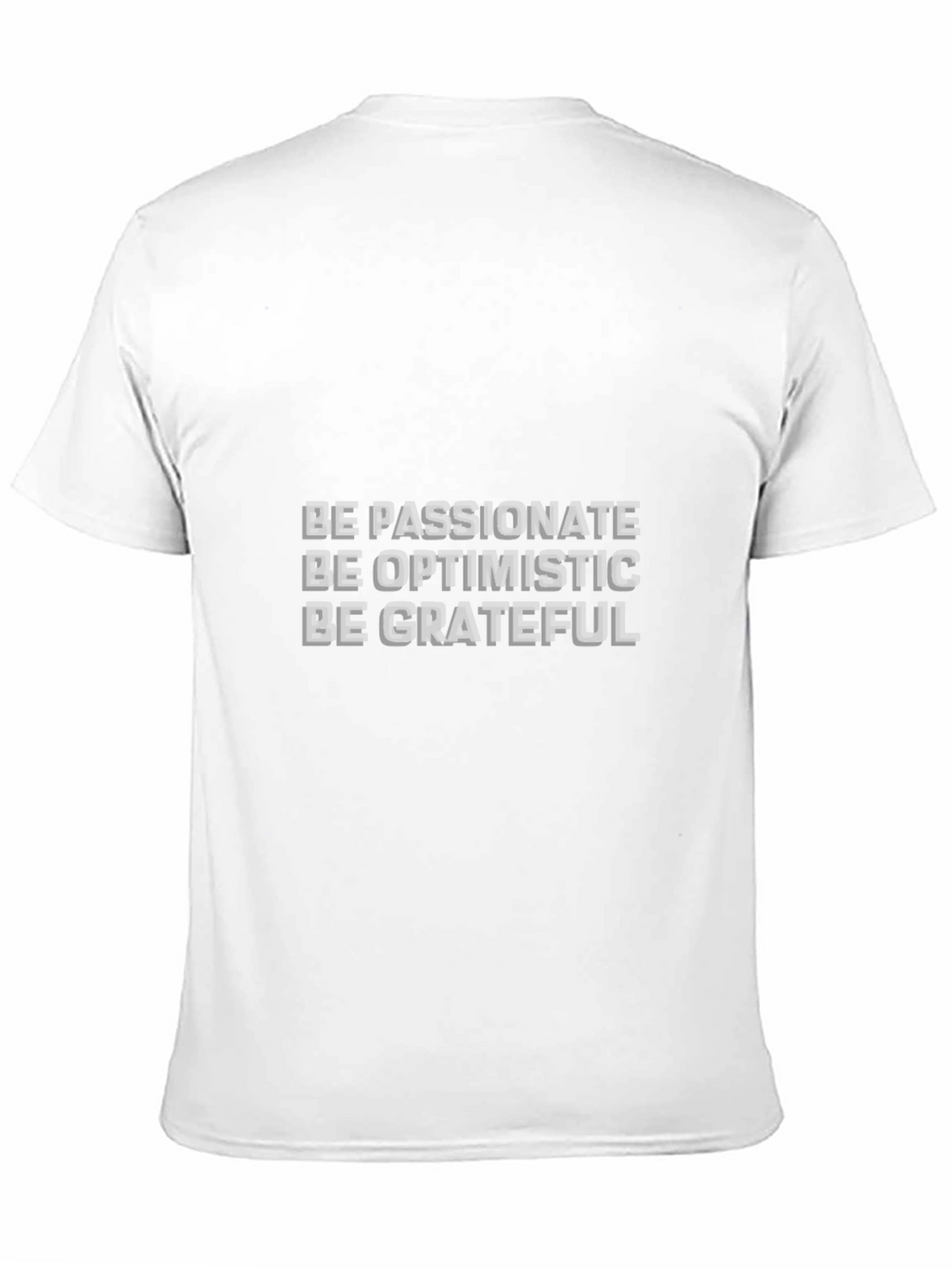Inspirational Tee: Be Passionate Optimistic Grateful