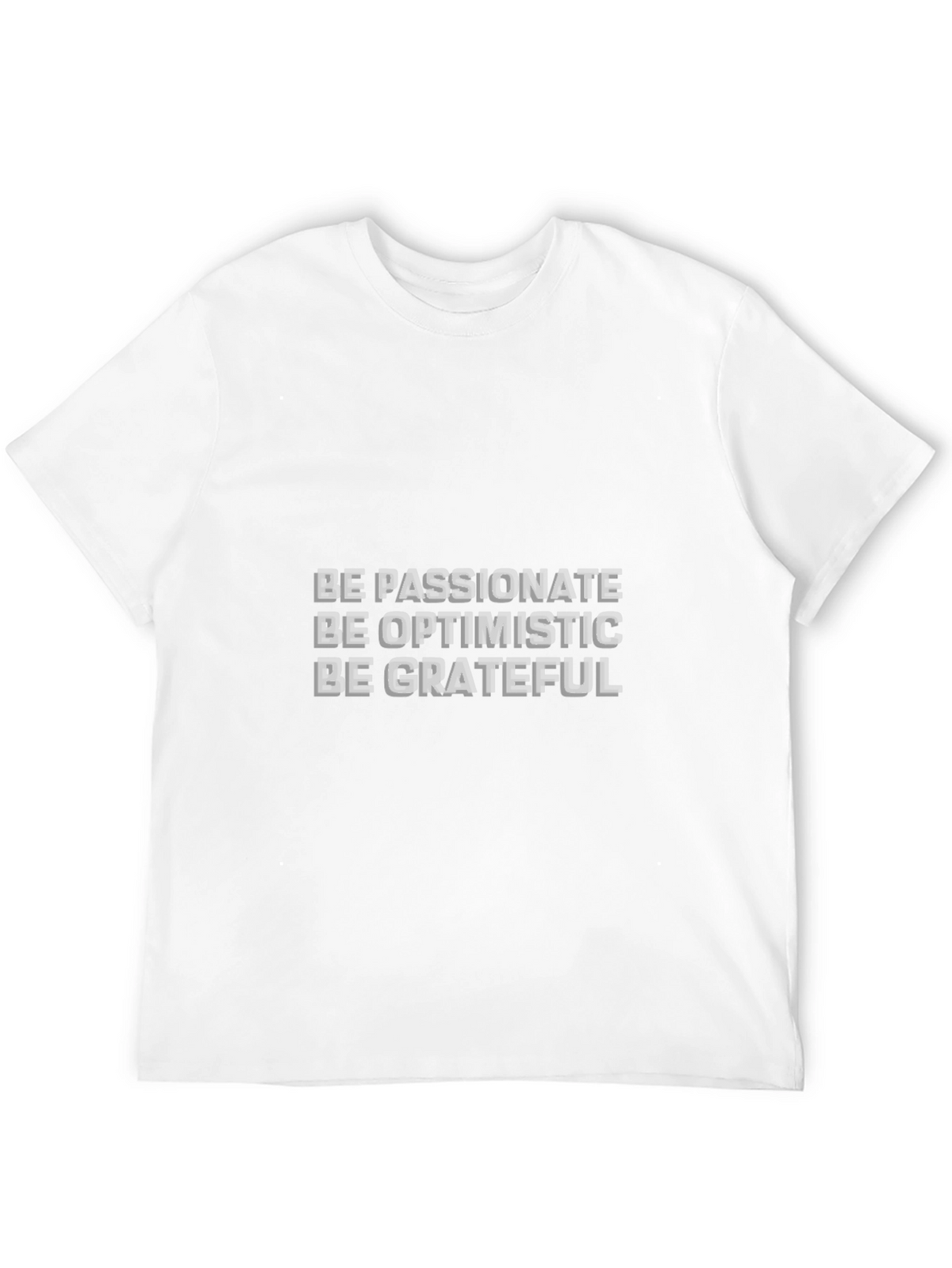 Inspirational Tee: Be Passionate Optimistic Grateful