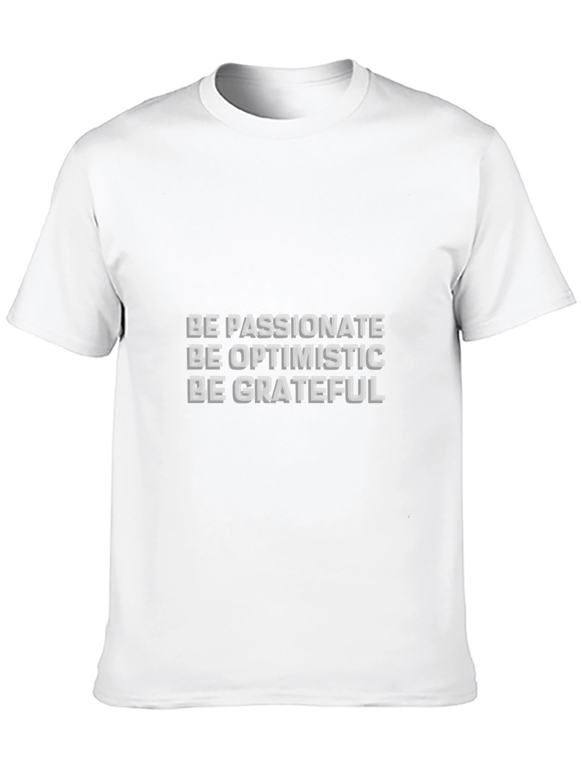 Inspirational Tee: Be Passionate Optimistic Grateful