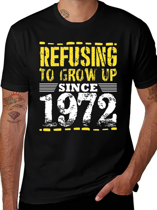 Refusing to Grow Up Since 1972 T-Shirt