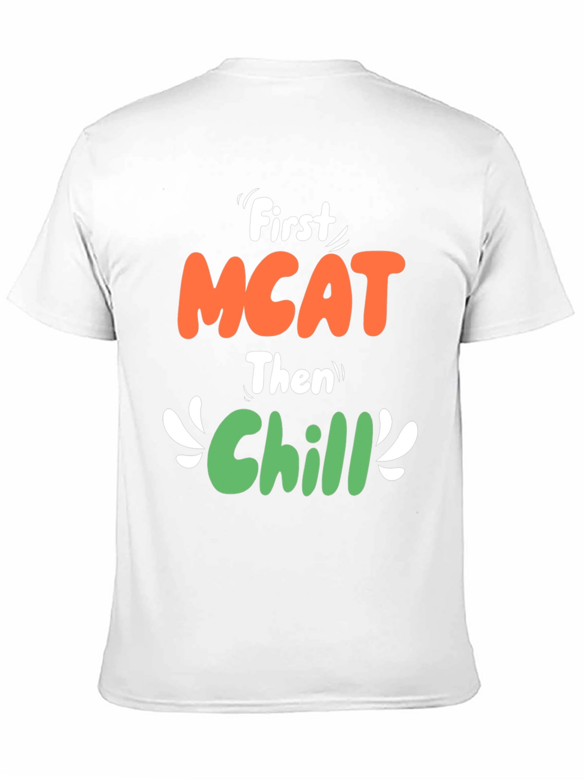 First MCAT Then Chill Graphic T-Shirt