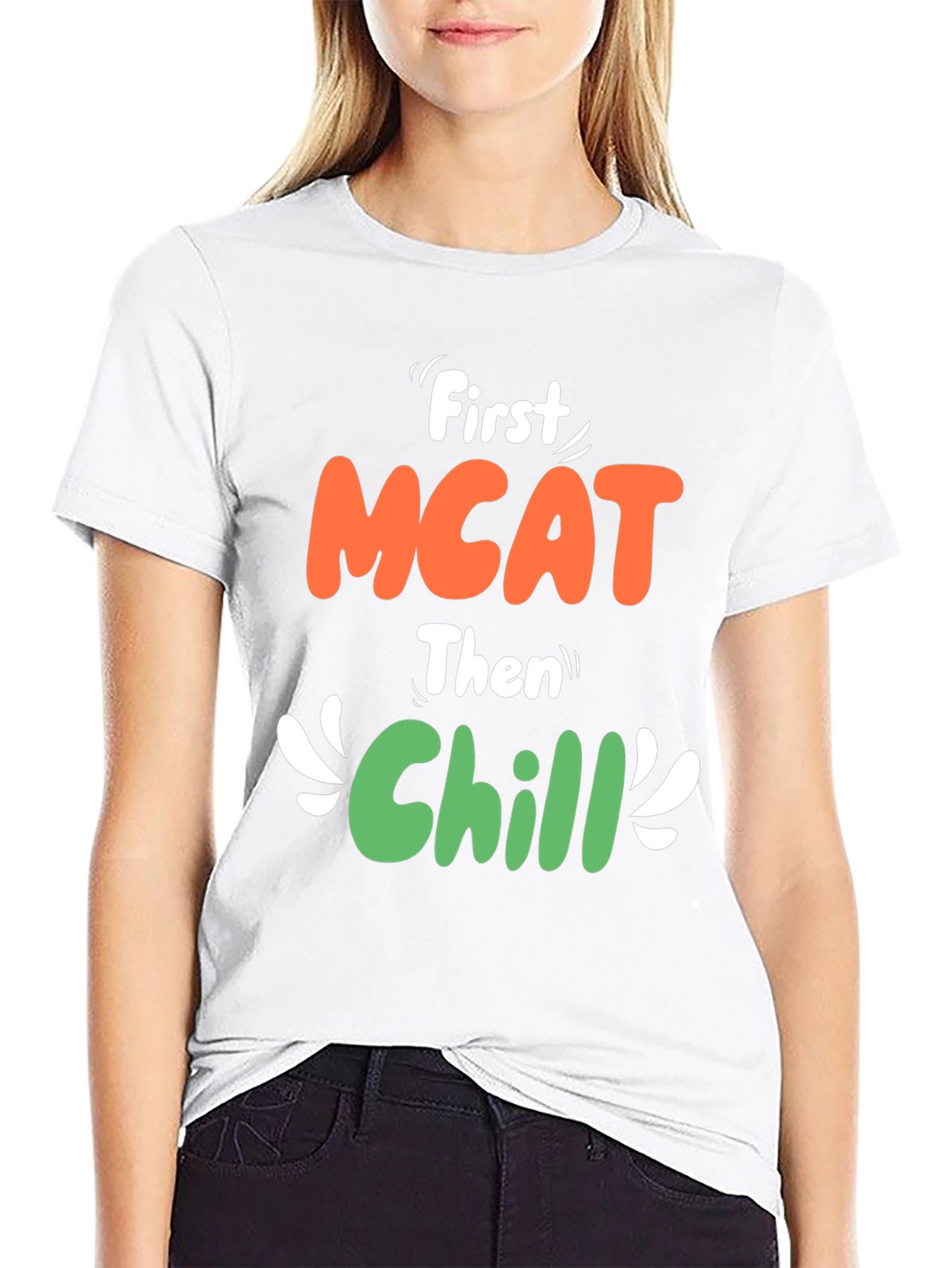 First MCAT Then Chill Graphic T-Shirt