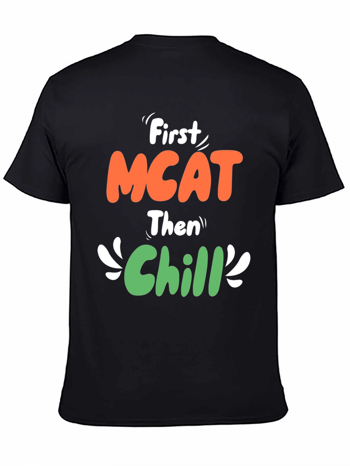 First MCAT Then Chill Graphic T-Shirt