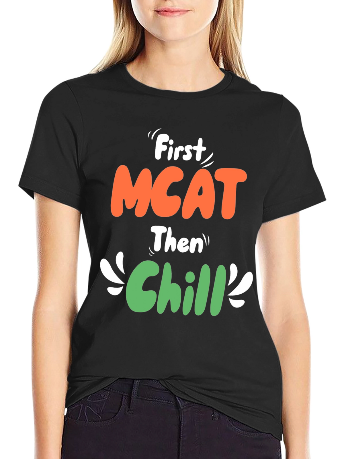 First MCAT Then Chill Graphic T-Shirt