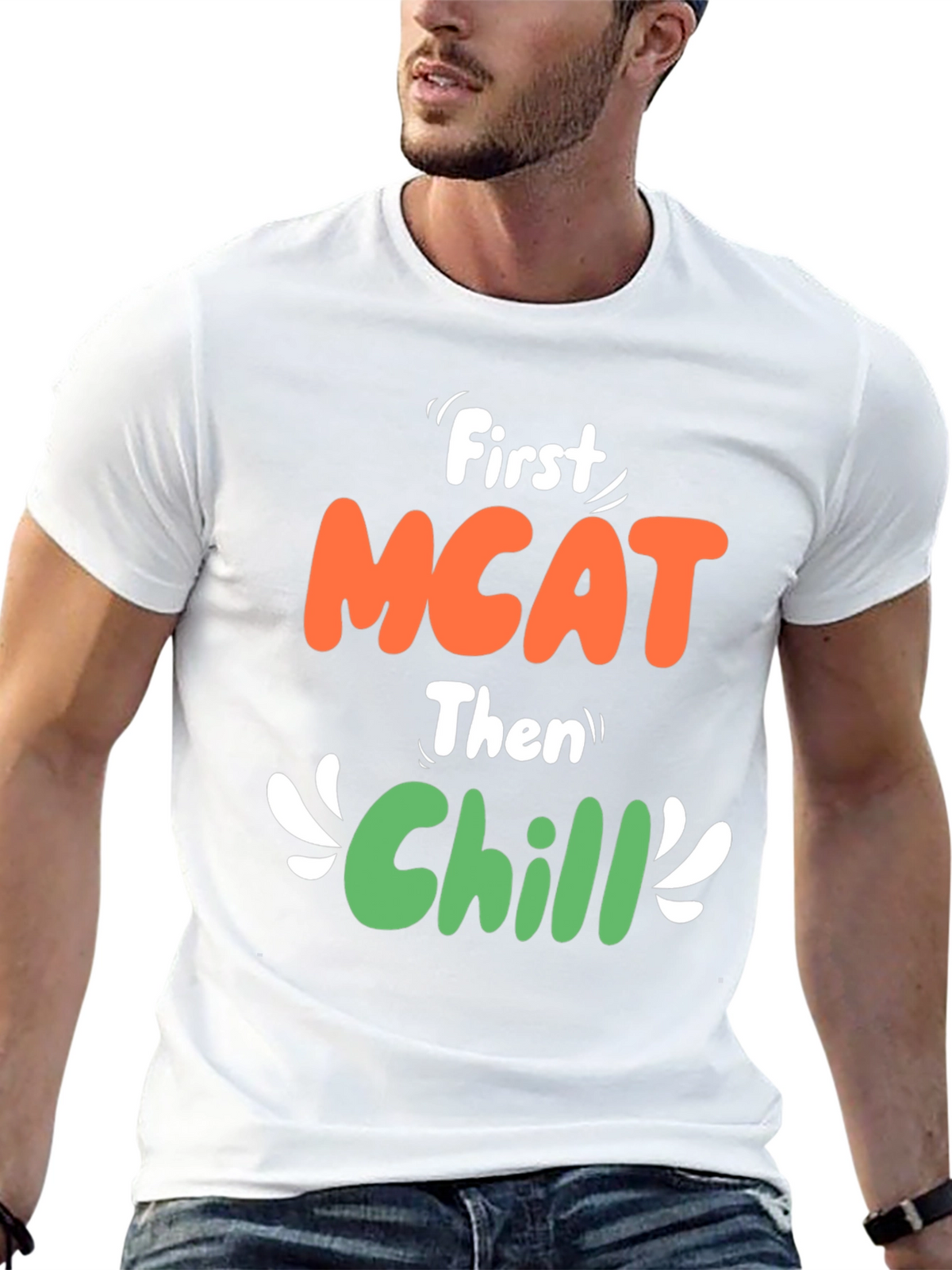 First MCAT Then Chill Graphic T-Shirt