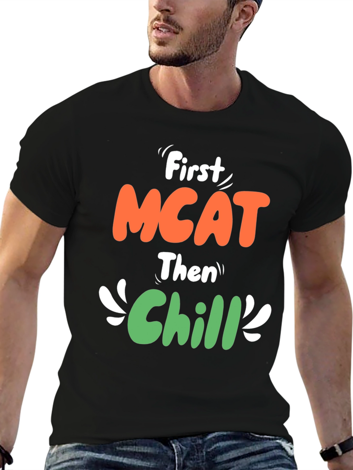 First MCAT Then Chill Graphic T-Shirt