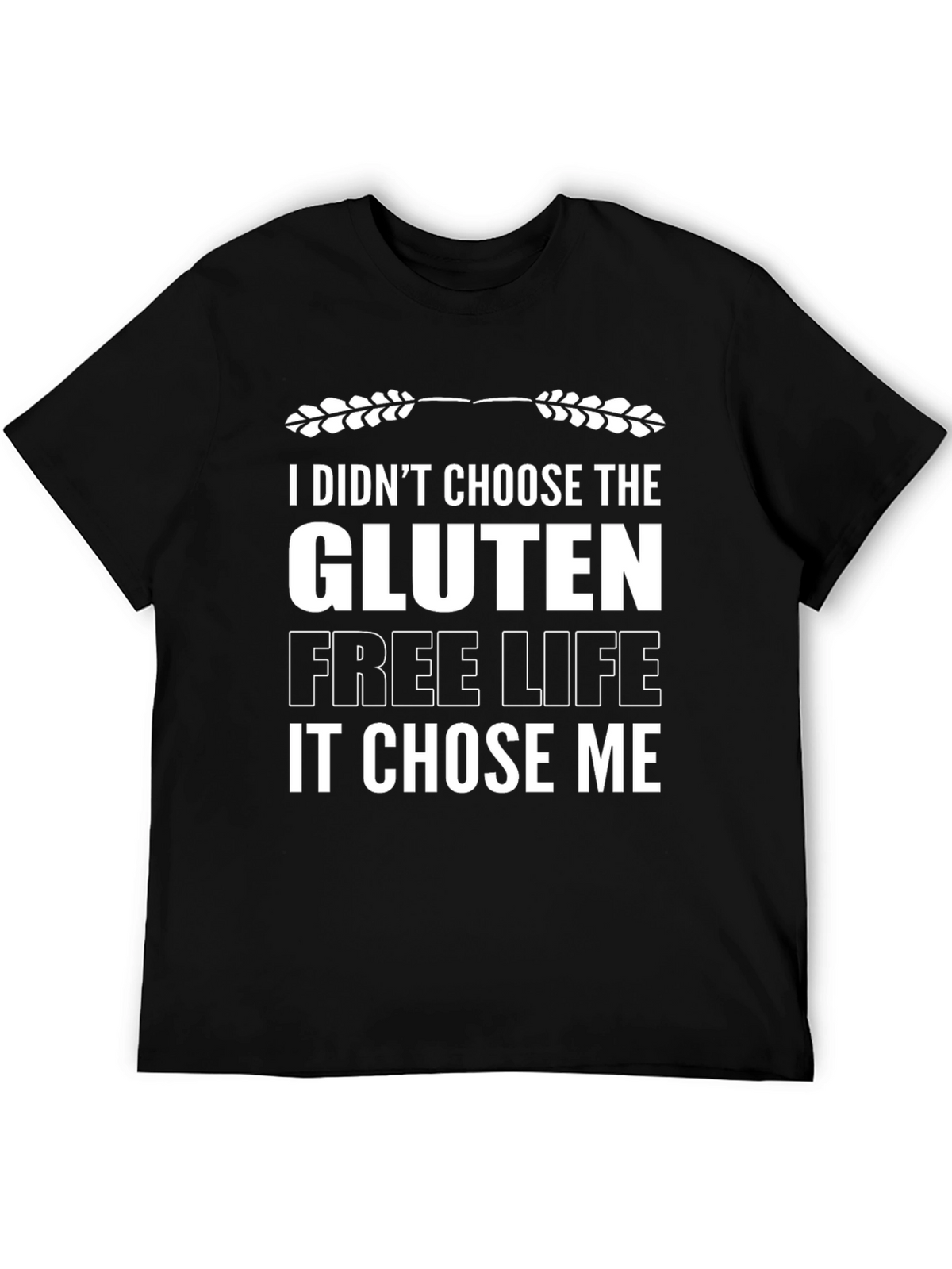 Gluten Free Life T-Shirt - Choose Me
