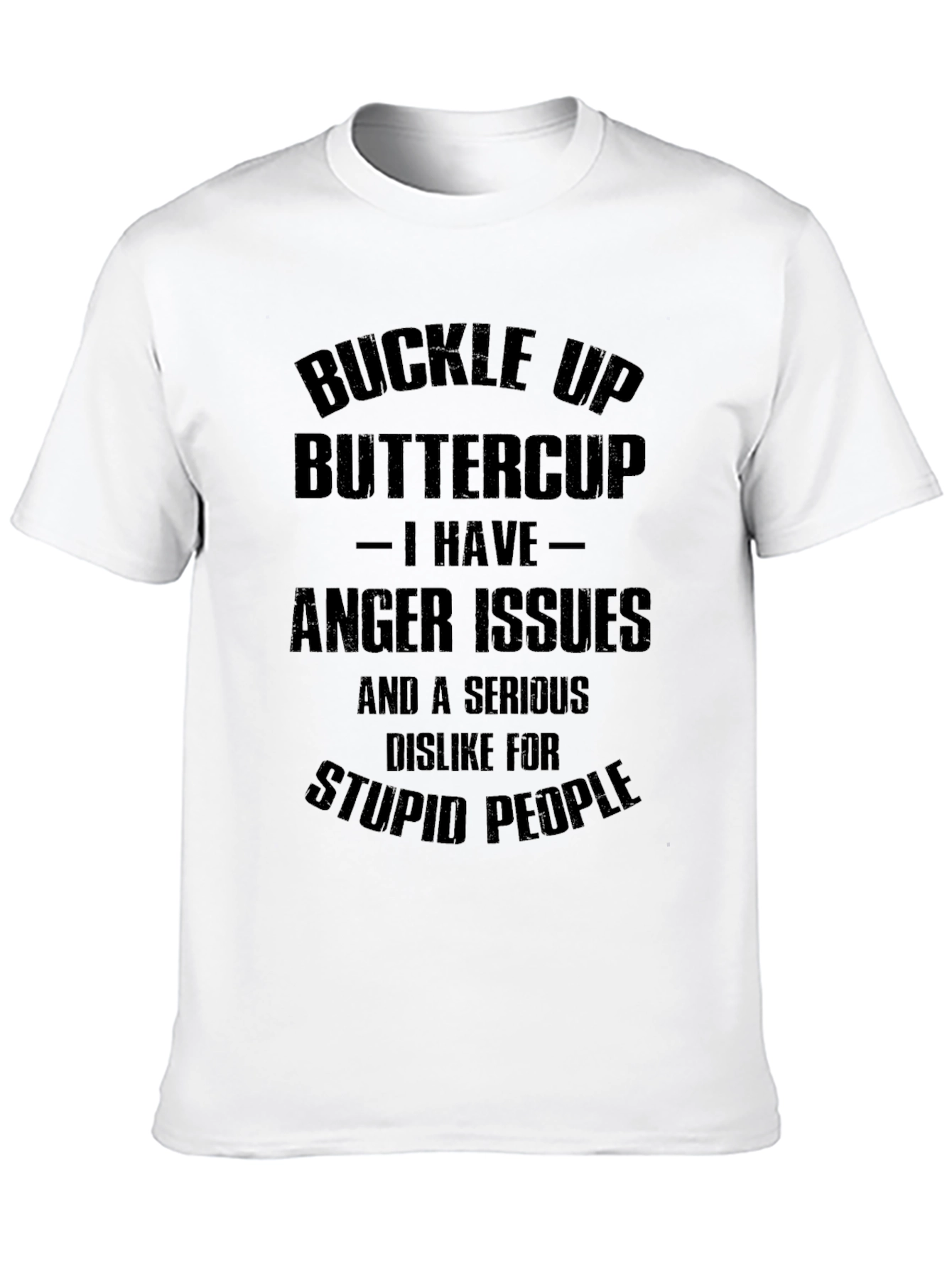 Buckle Up Buttercup T-Shirt - Anger Issues