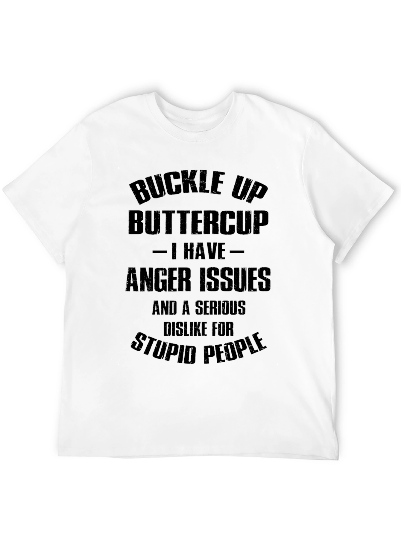 Buckle Up Buttercup T-Shirt - Anger Issues