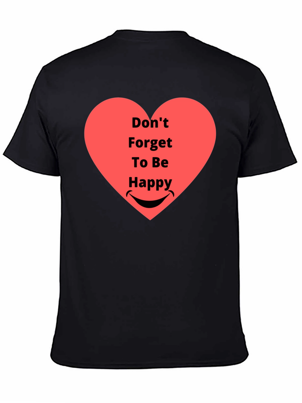 Dont Forget To Be Happy Graphic T-Shirt