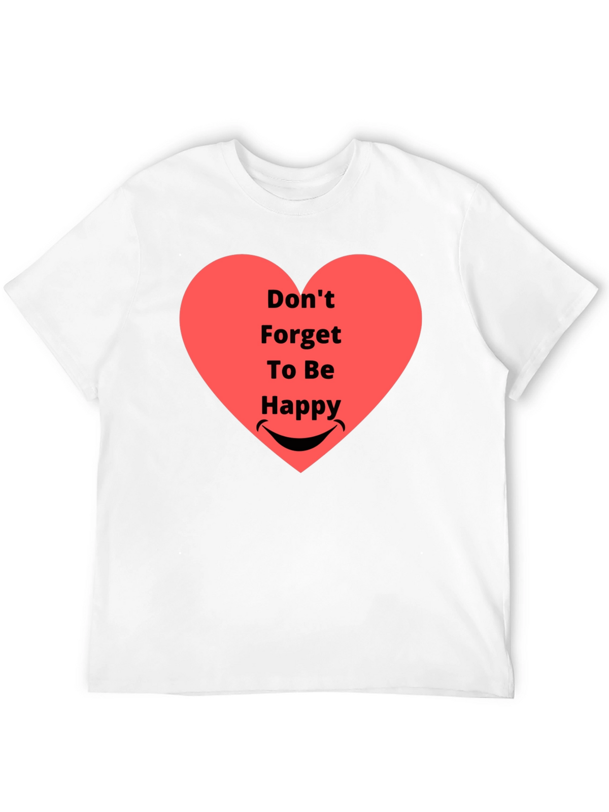 Dont Forget To Be Happy Graphic T-Shirt