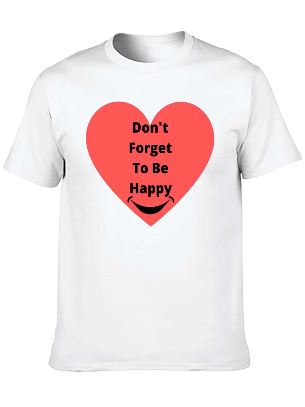 Dont Forget To Be Happy Graphic T-Shirt