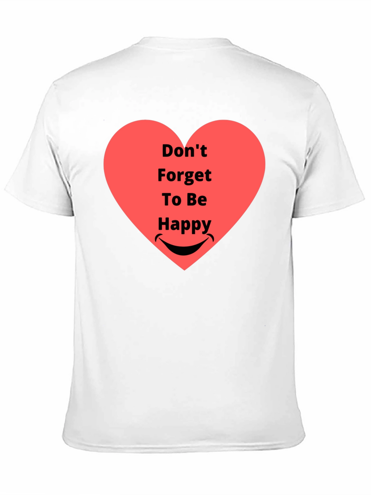 Dont Forget To Be Happy Graphic T-Shirt