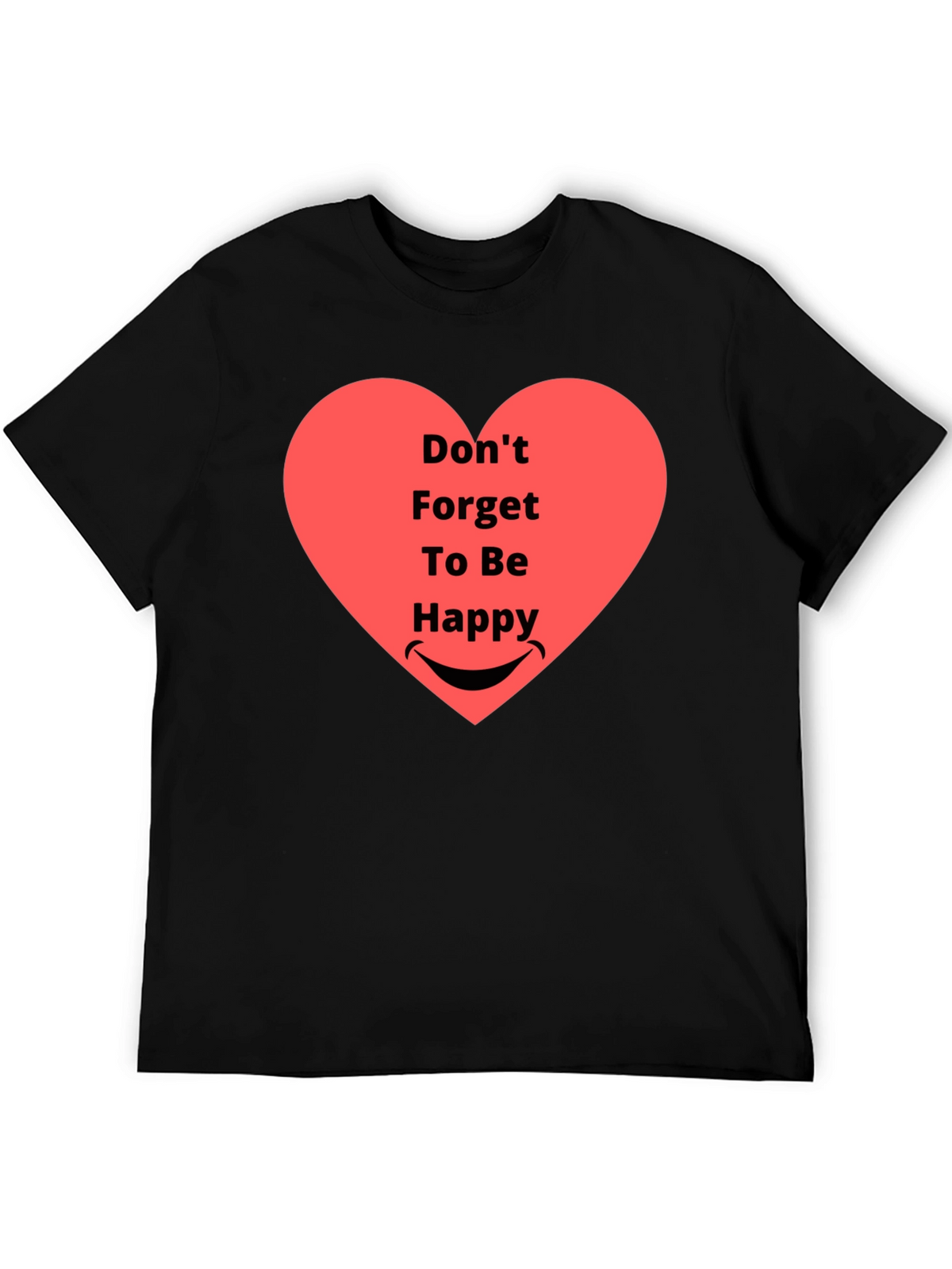 Dont Forget To Be Happy Graphic T-Shirt