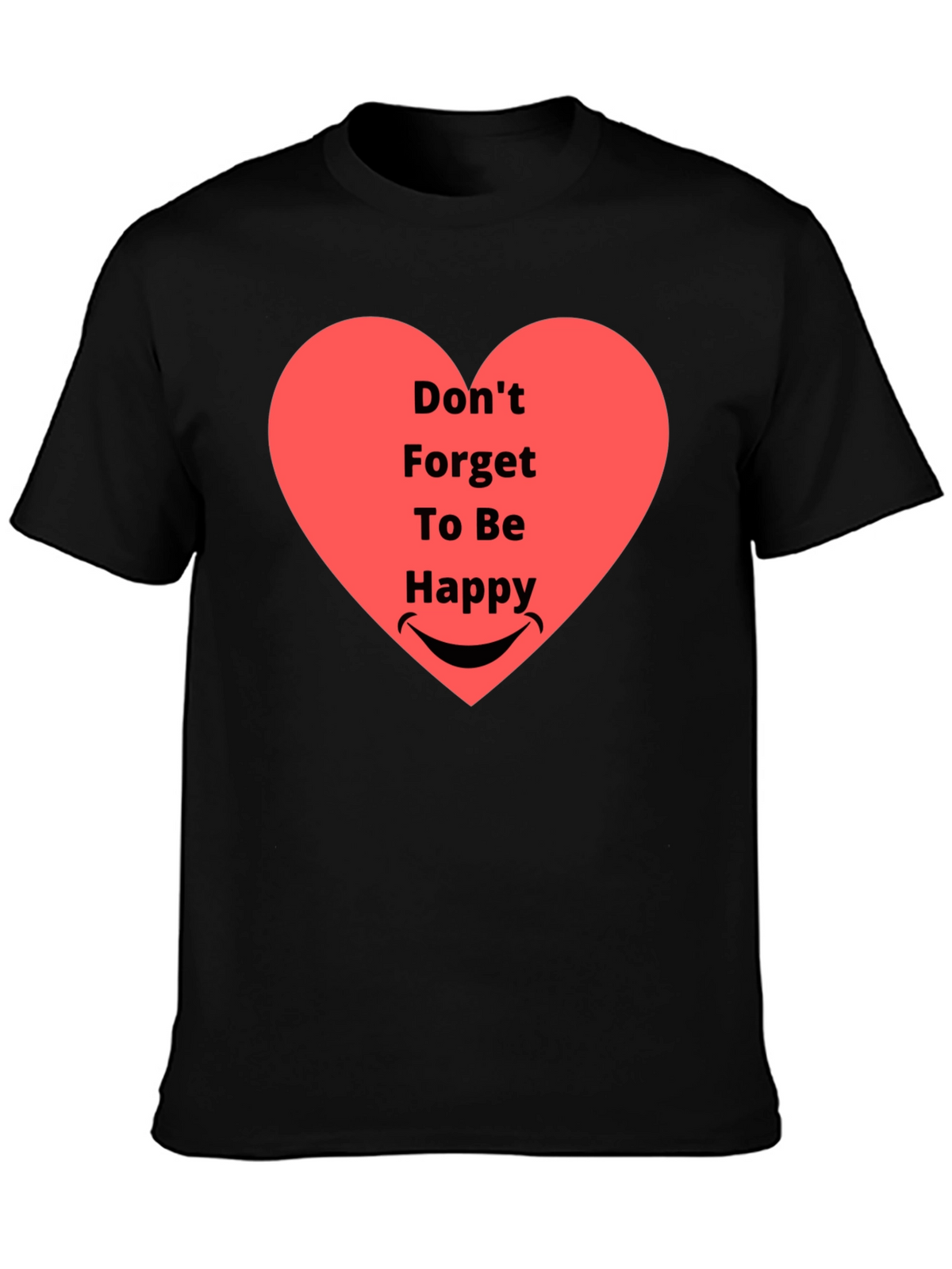 Dont Forget To Be Happy Graphic T-Shirt