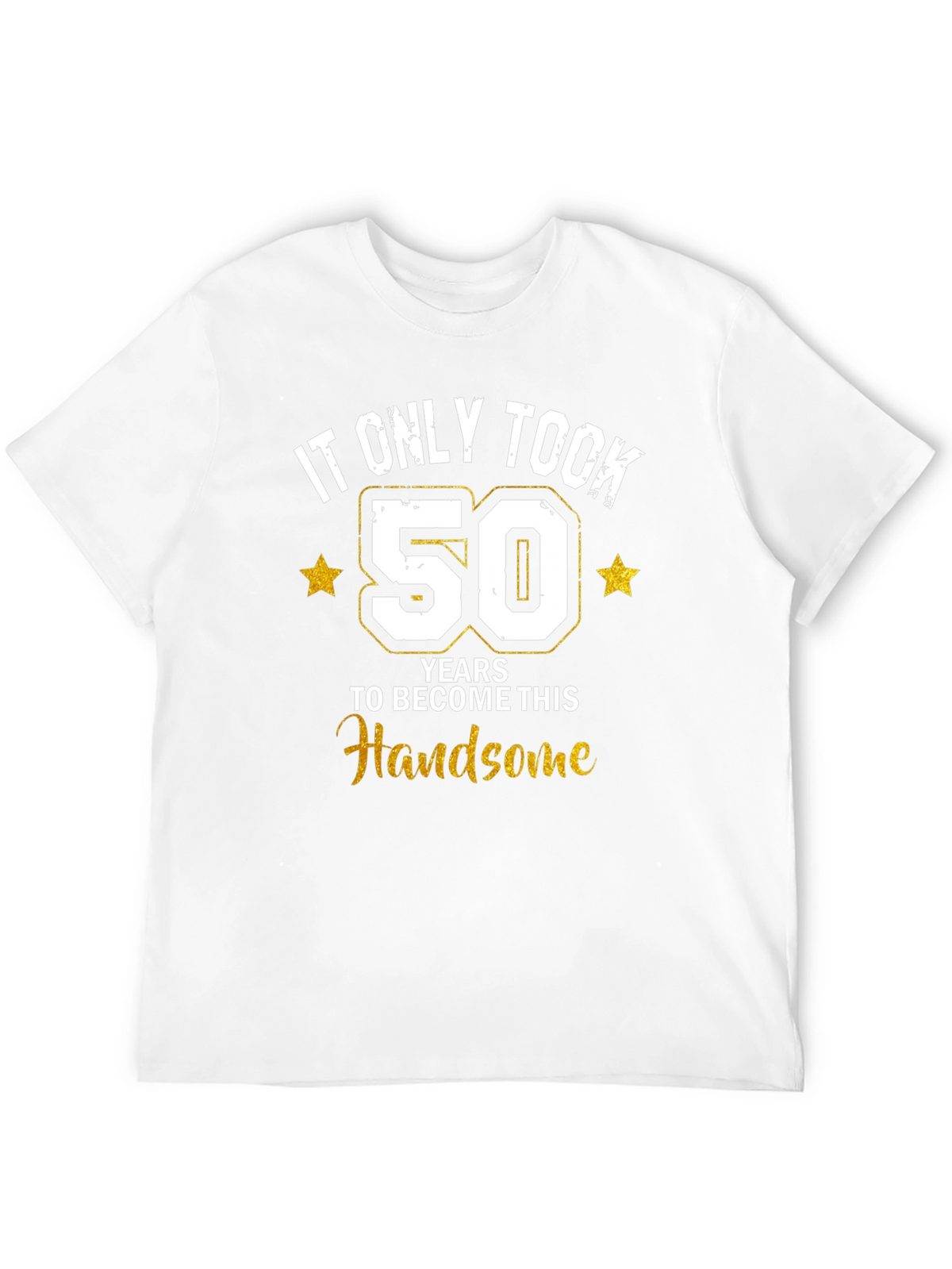 Funny 50th Birthday Handsome T-Shirt