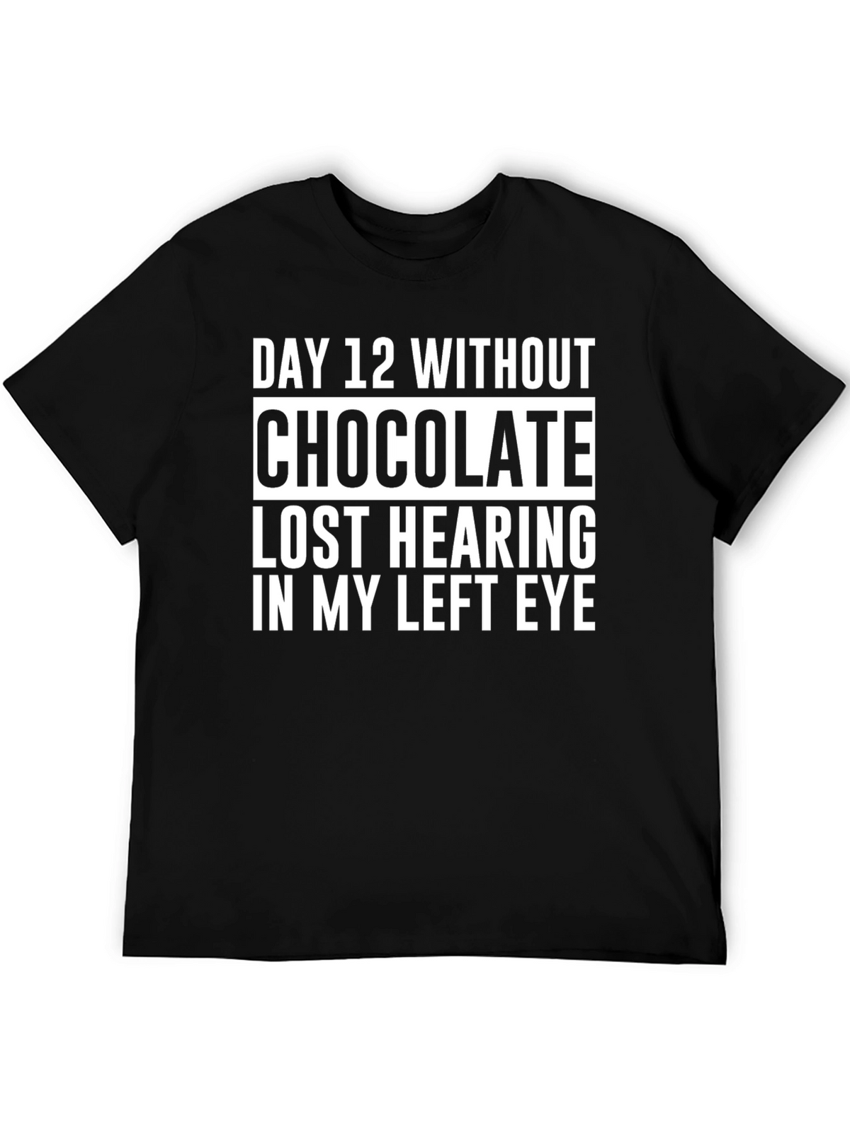 Chocolate Withdrawal T-Shirt - Funny Sarcastic Tee