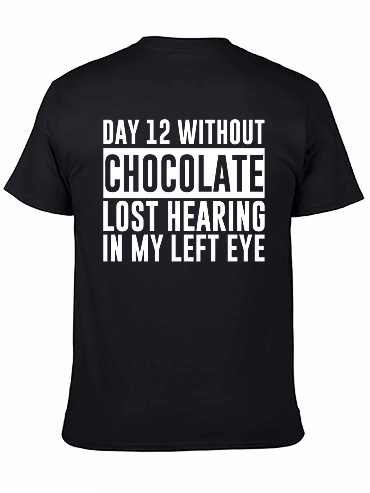 Chocolate Withdrawal T-Shirt - Funny Sarcastic Tee
