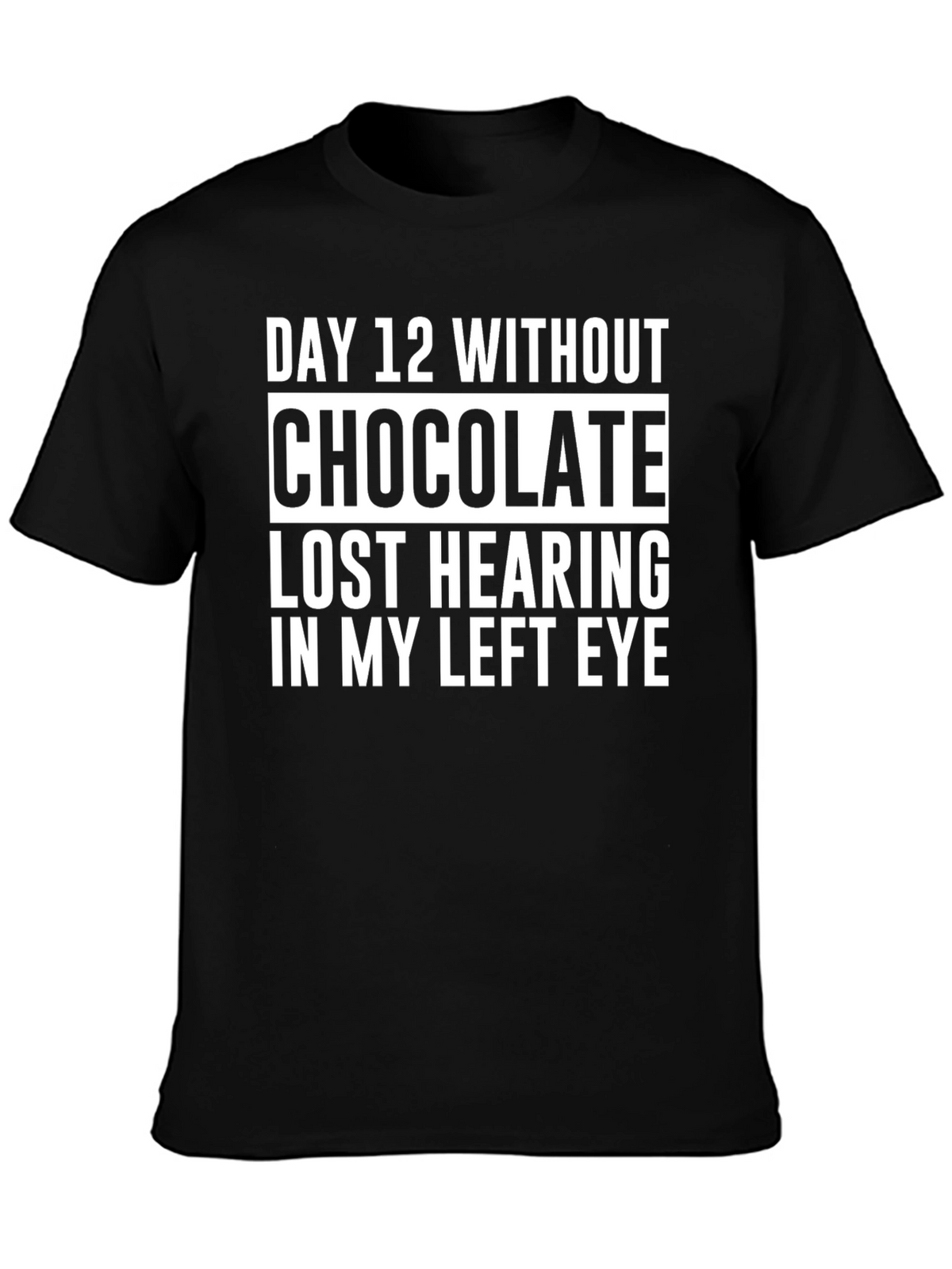 Chocolate Withdrawal T-Shirt - Funny Sarcastic Tee