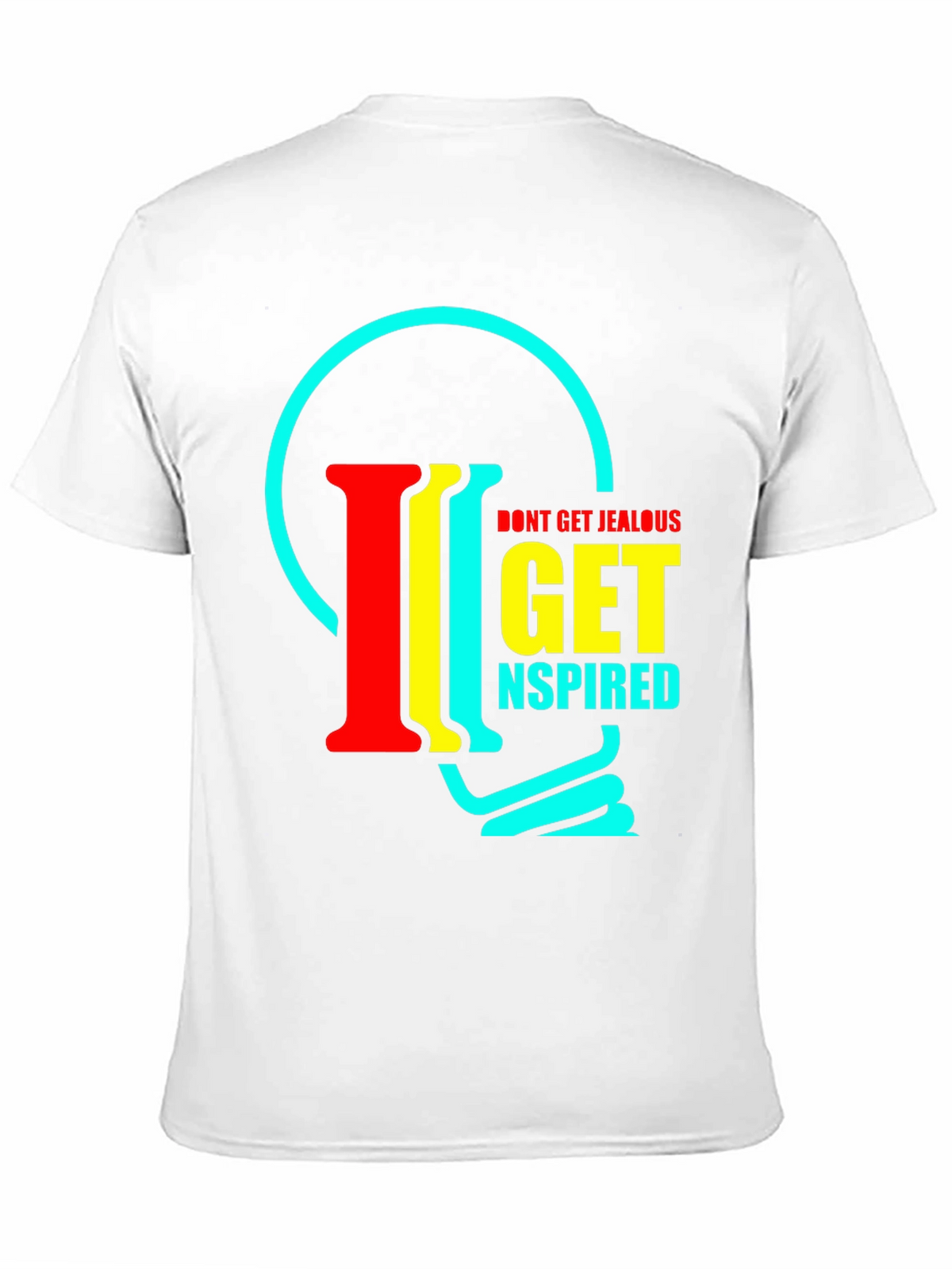 Inspirational T-Shirt - Dont Get Jealous Get Inspired