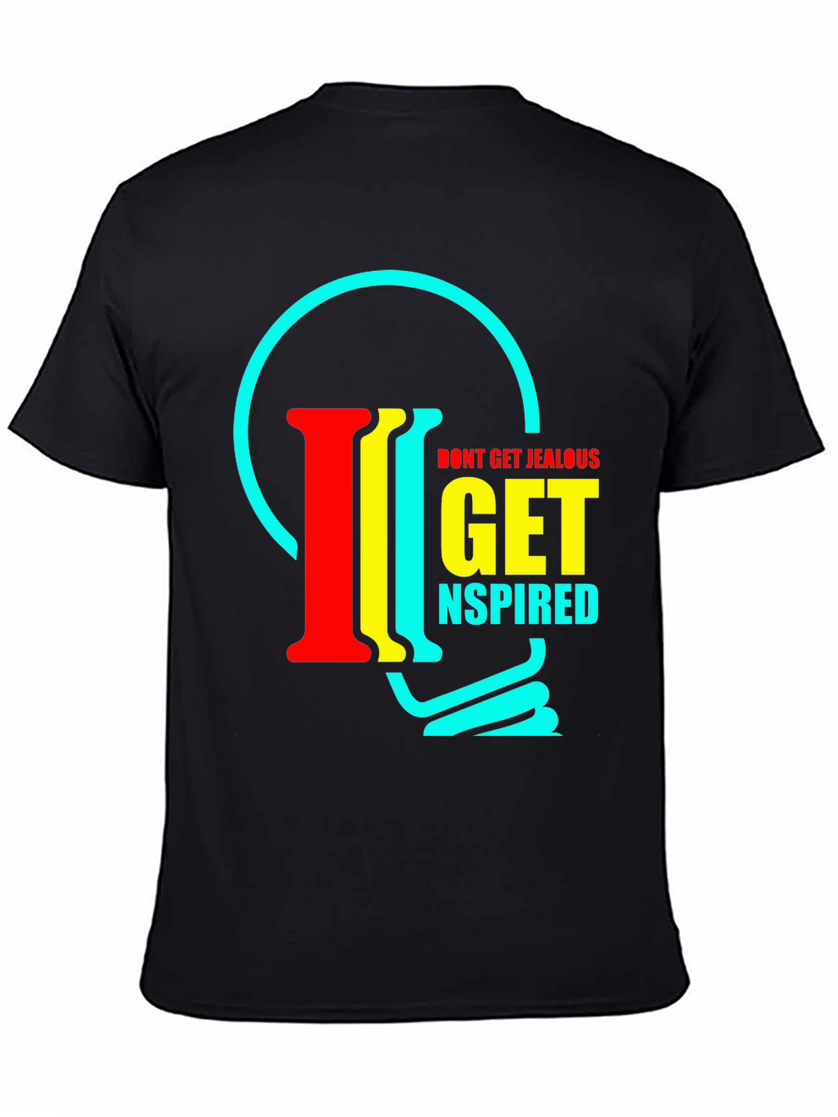 Inspirational T-Shirt - Dont Get Jealous Get Inspired