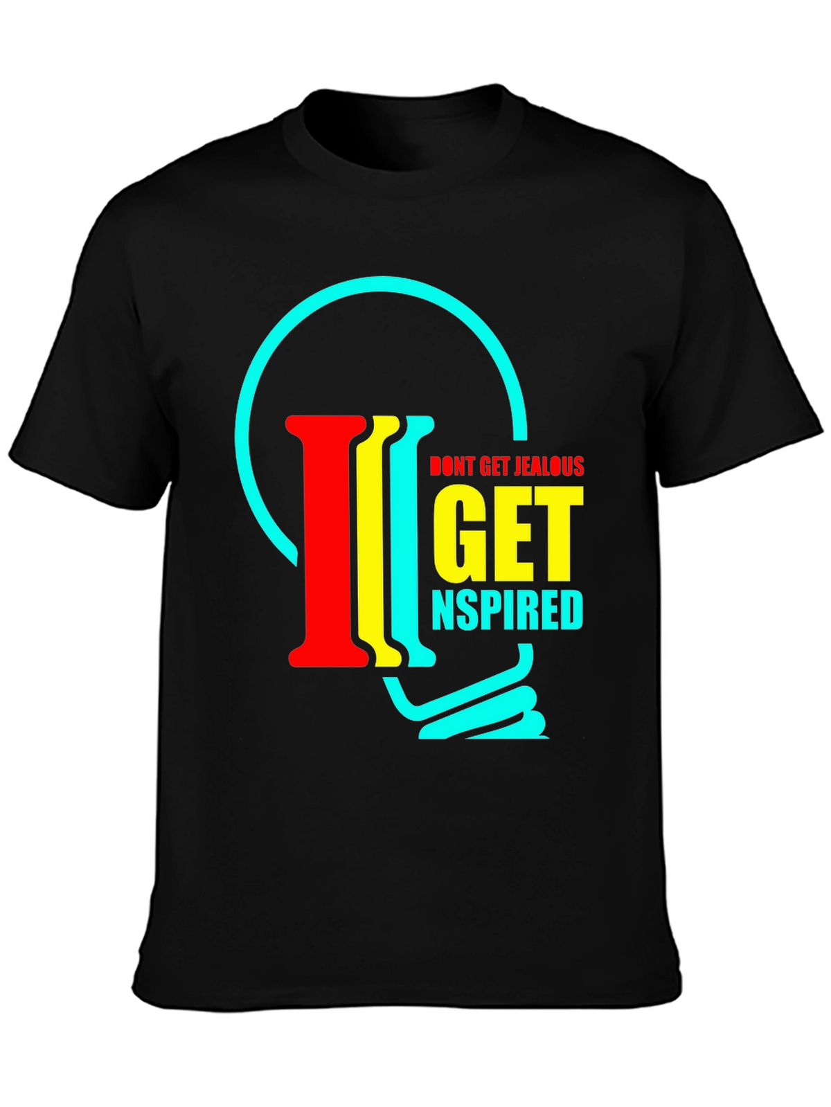 Inspirational T-Shirt - Dont Get Jealous Get Inspired