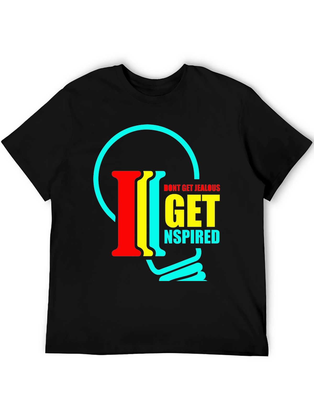 Inspirational T-Shirt - Dont Get Jealous Get Inspired