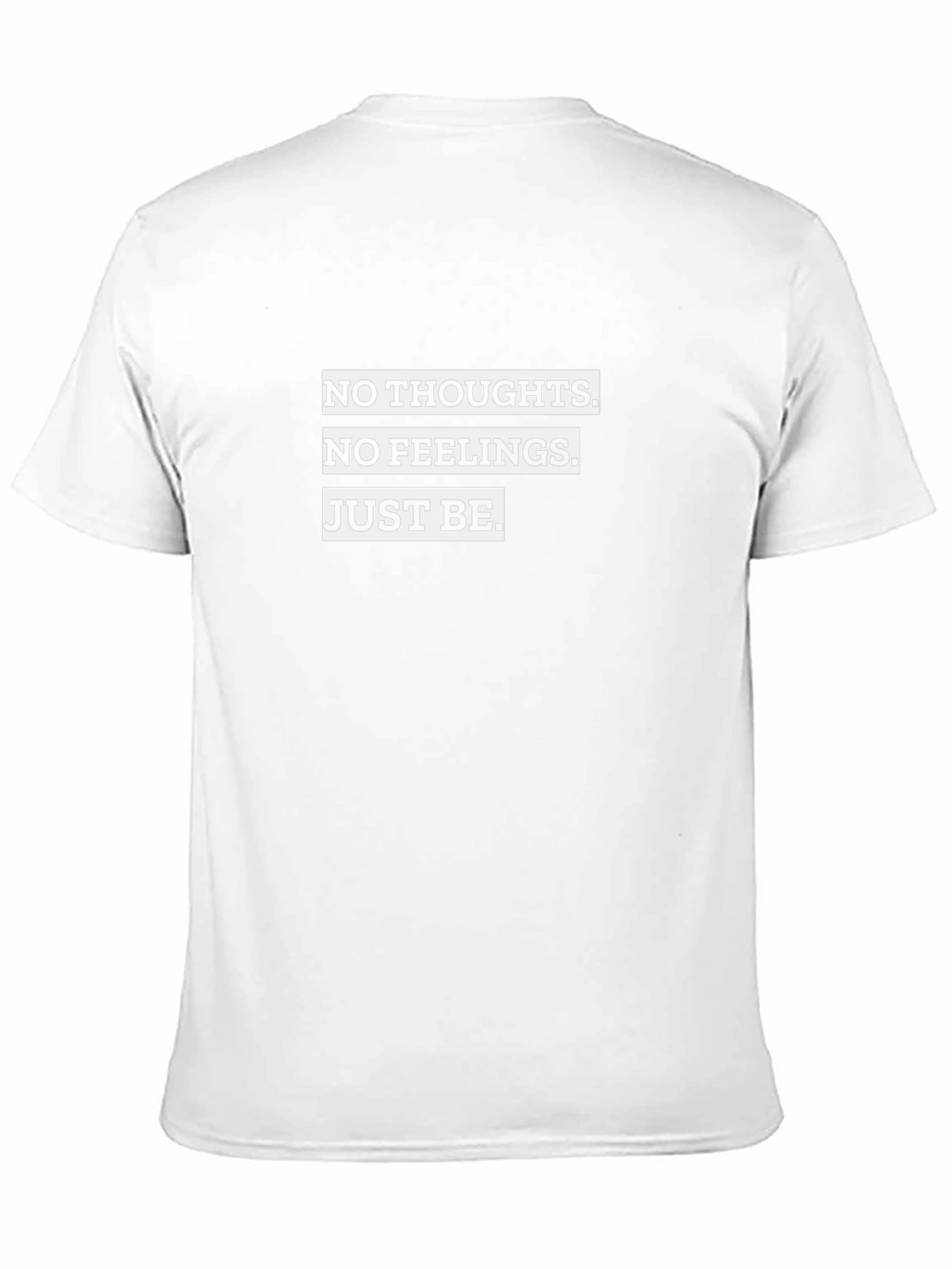 No Thoughts No Feelings Just Be T-Shirt